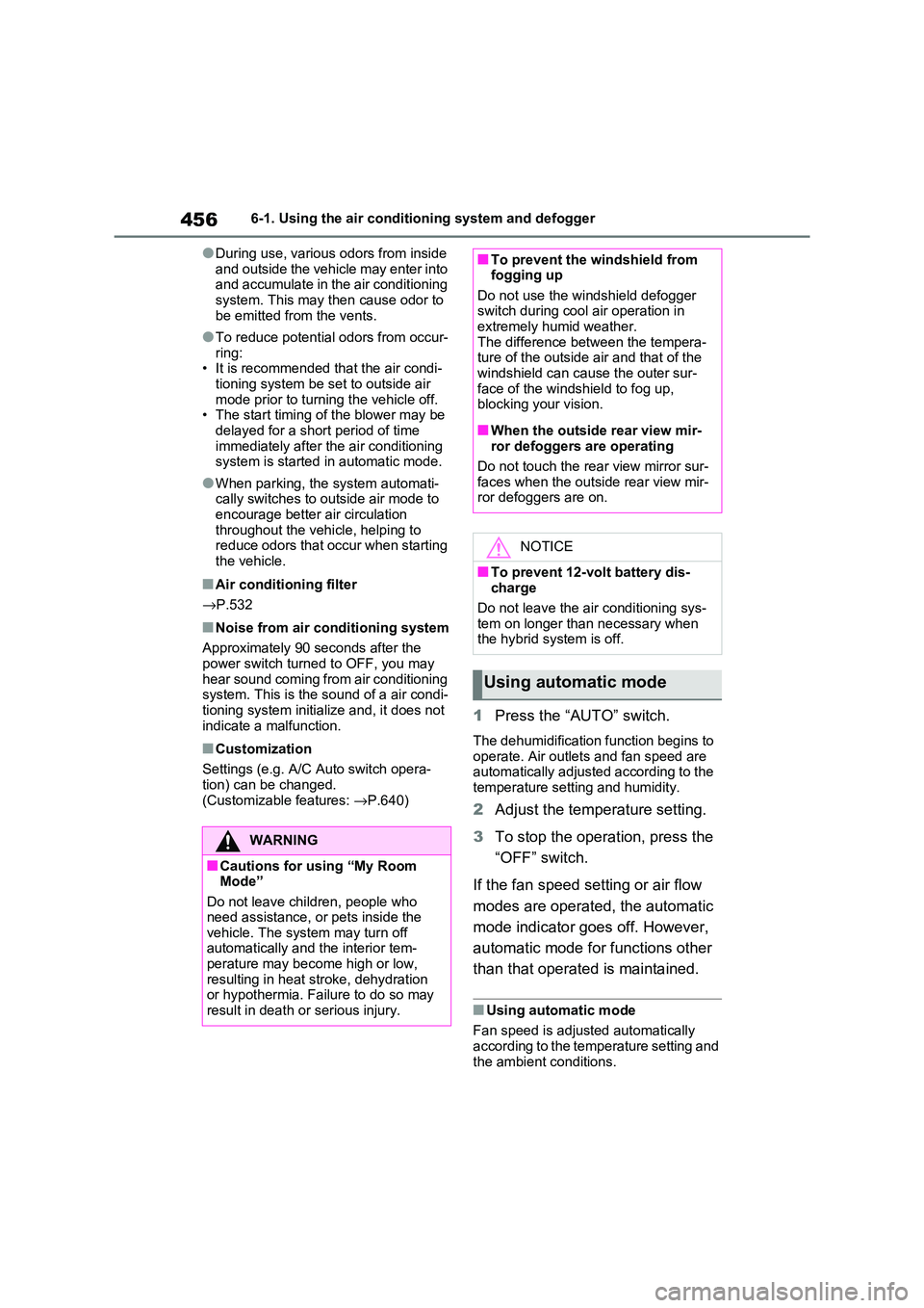 TOYOTA RAV4 PHEV 2021 Owners Manual 4566-1. Using the air conditioning system and defogger
●During use, various odors from inside
and outside the vehicle may enter into and accumulate in the air conditioning
system. This may t he TOYOTA RAV4 PHEV 2021 Owners Manual 4566-1. Using the air conditioning system and defogger
●During use, various odors from inside
and outside the vehicle may enter into and accumulate in the air conditioning
system. This may t he
