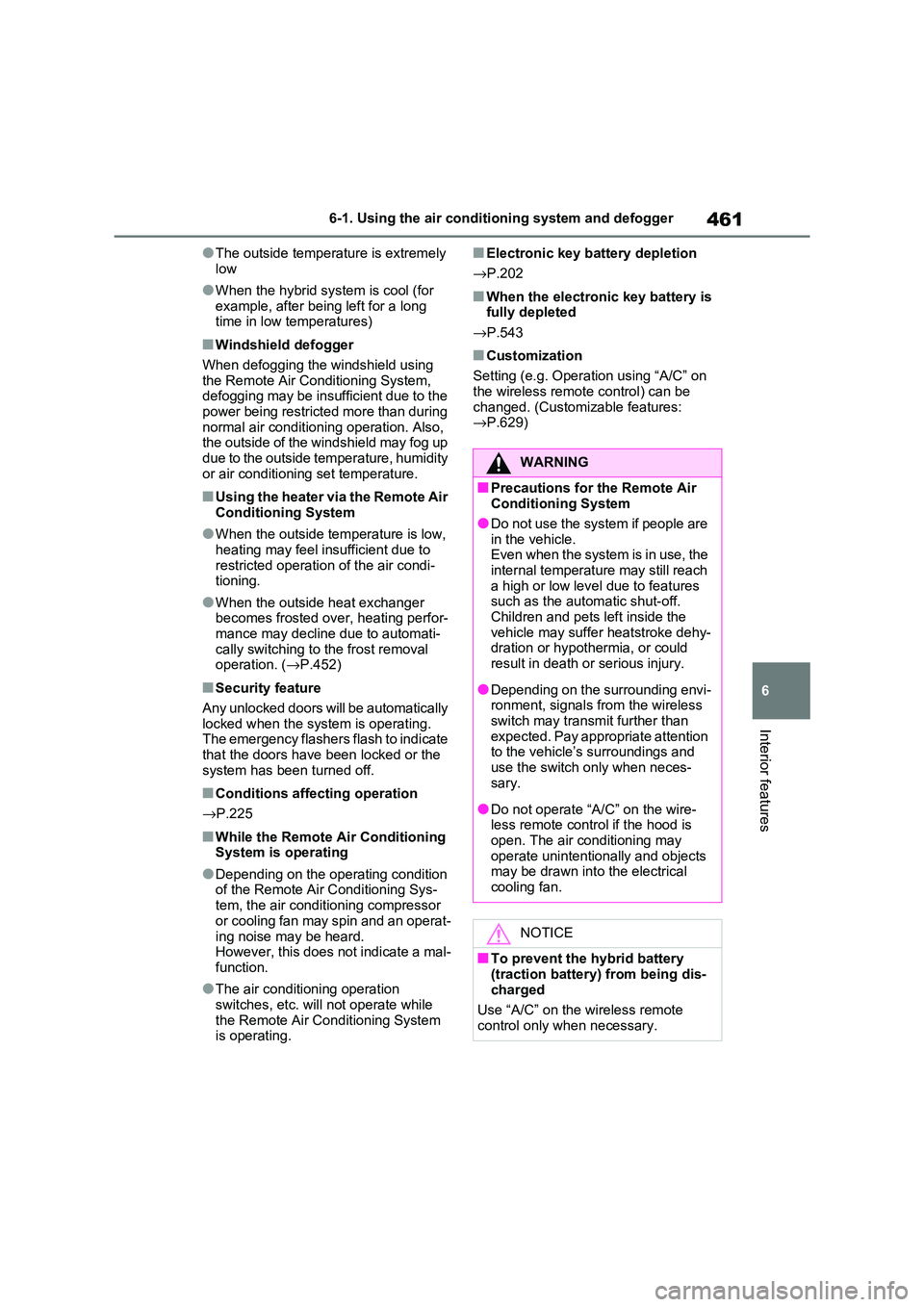TOYOTA RAV4 PHEV 2021 Service Manual 461
6
6-1. Using the air conditi oning system and defogger
Interior features
●The outside temperature is extremely
low
●When the hybrid syst em is cool (for
example, after being left for a lo TOYOTA RAV4 PHEV 2021 Service Manual 461
6
6-1. Using the air conditi oning system and defogger
Interior features
●The outside temperature is extremely
low
●When the hybrid syst em is cool (for
example, after being left for a lo