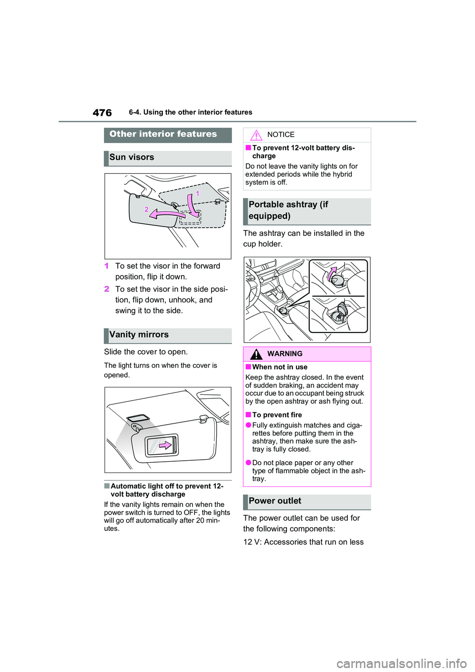 TOYOTA RAV4 PHEV 2021 Owners Manual 4766-4. Using the other interior features
6-4.Using the other interior features
1To set the visor in the forward
position, flip it down.
2 To set the visor in the side posi-
tion, flip down, unhoo TOYOTA RAV4 PHEV 2021 Owners Manual 4766-4. Using the other interior features
6-4.Using the other interior features
1To set the visor in the forward
position, flip it down.
2 To set the visor in the side posi-
tion, flip down, unhoo