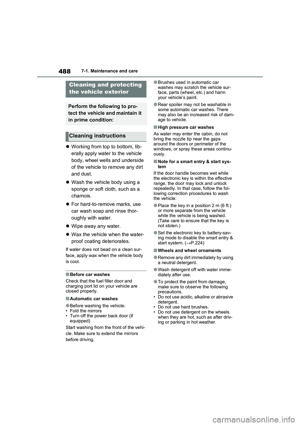 TOYOTA RAV4 PHEV 2021 Owners Manual 4887-1. Maintenance and care
7-1.Maintenance and care
Working from top to bottom, lib-
erally apply water to the vehicle
body, wheel wells and underside
of the vehicle to remove any dirt
and TOYOTA RAV4 PHEV 2021 Owners Manual 4887-1. Maintenance and care
7-1.Maintenance and care
Working from top to bottom, lib-
erally apply water to the vehicle
body, wheel wells and underside
of the vehicle to remove any dirt
and