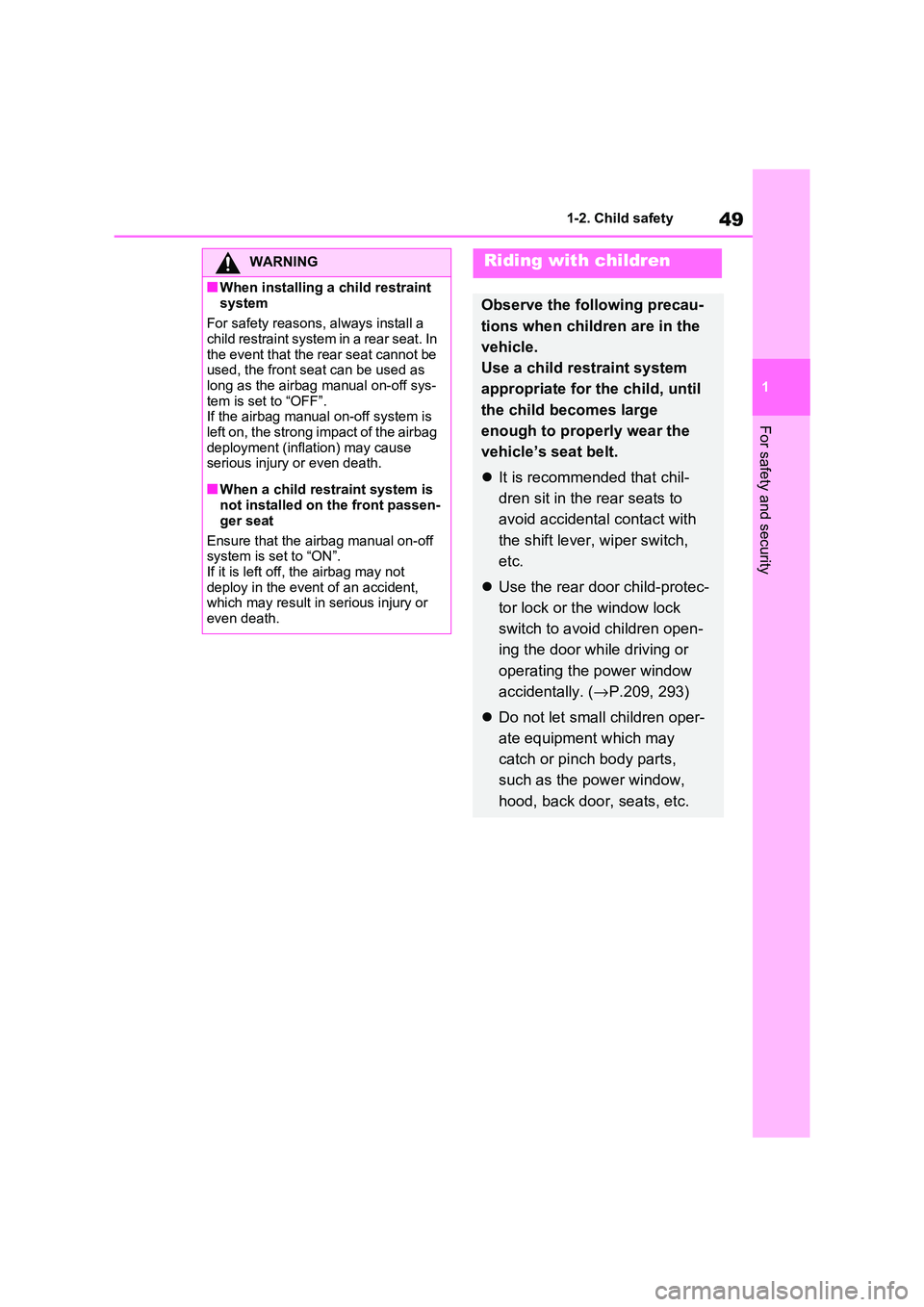 TOYOTA RAV4 PHEV 2021 Workshop Manual 49
1
1-2. Child safety
For safety and security
WARNING
■When installing a child restraint
system
For safety reasons , always install a child restraint system in a rear seat. In
the event that TOYOTA RAV4 PHEV 2021 Workshop Manual 49
1
1-2. Child safety
For safety and security
WARNING
■When installing a child restraint
system
For safety reasons , always install a child restraint system in a rear seat. In
the event that