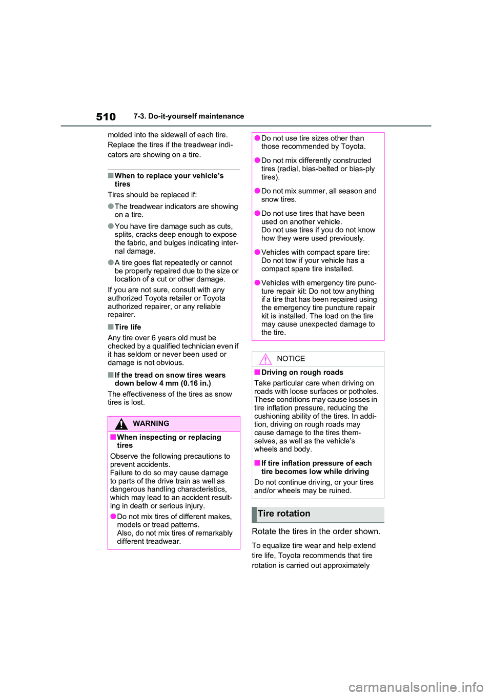 TOYOTA RAV4 PHEV 2021 Owners Manual 5107-3. Do-it-yourself maintenance
molded into the sidewall of each tire.
Replace the tires if the treadwear indi -
cators are showing on a tire.
■When to replace your vehicle’s
tires
Tires TOYOTA RAV4 PHEV 2021 Owners Manual 5107-3. Do-it-yourself maintenance
molded into the sidewall of each tire.
Replace the tires if the treadwear indi -
cators are showing on a tire.
■When to replace your vehicle’s
tires
Tires