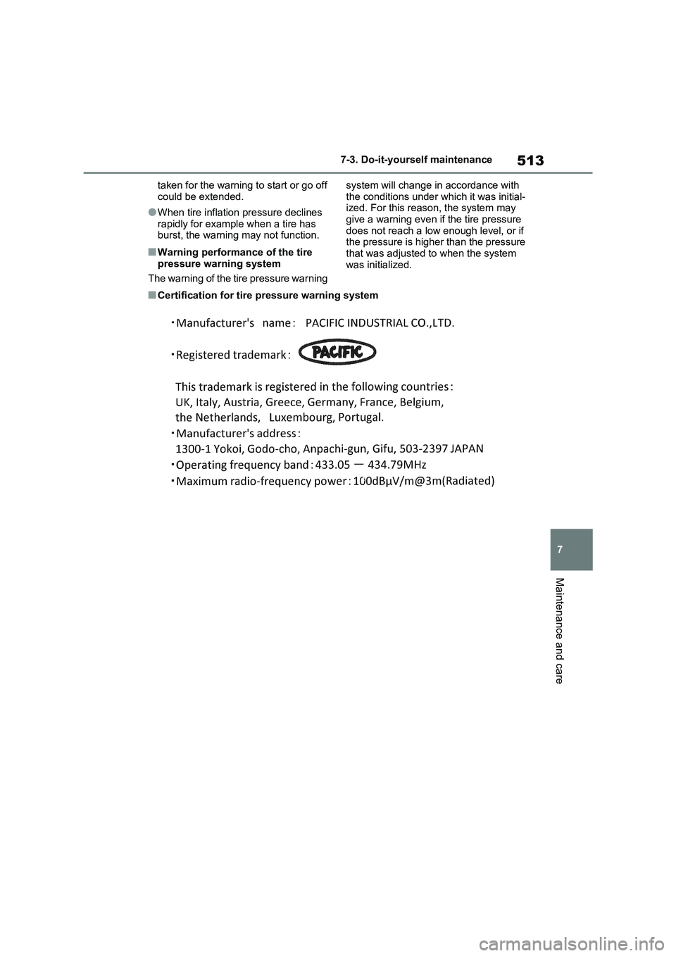 TOYOTA RAV4 PHEV 2021 Owners Manual 513
7
7-3. Do-it-yours elf maintenance
Maintenance and care
taken for the warning to start or go off
could be extended.
●When tire inflation pressure declines
rapidly for example when a tire h TOYOTA RAV4 PHEV 2021 Owners Manual 513
7
7-3. Do-it-yours elf maintenance
Maintenance and care
taken for the warning to start or go off
could be extended.
●When tire inflation pressure declines
rapidly for example when a tire h