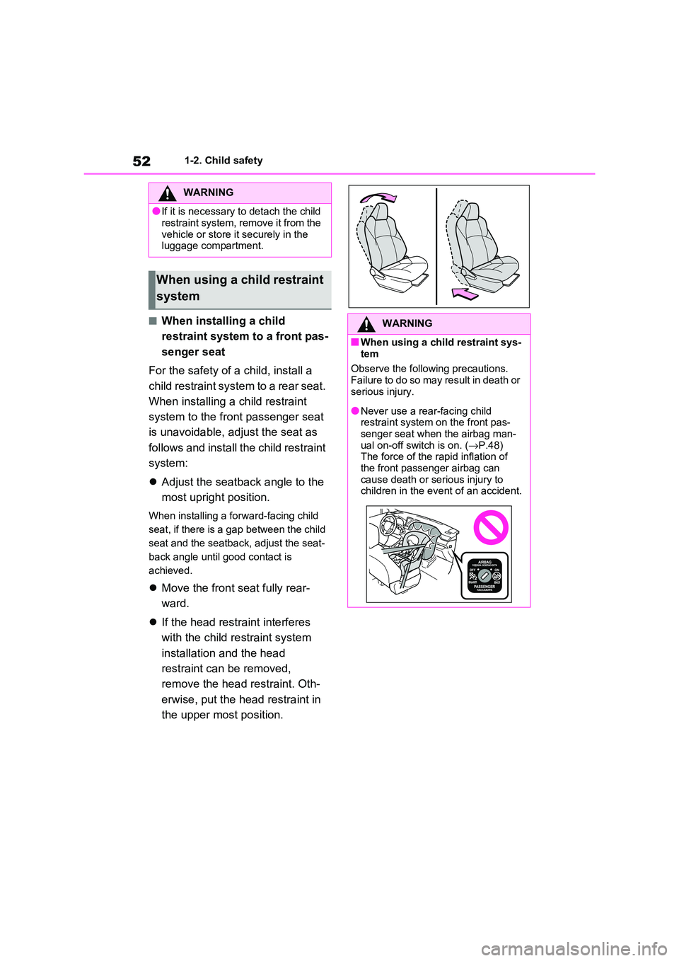 TOYOTA RAV4 PHEV 2021 Workshop Manual 521-2. Child safety
■When installing a child
restraint system to a front pas -
senger seat
For the safety of a child, install a
child restraint system to a rear seat.
When installing a child TOYOTA RAV4 PHEV 2021 Workshop Manual 521-2. Child safety
■When installing a child
restraint system to a front pas -
senger seat
For the safety of a child, install a
child restraint system to a rear seat.
When installing a child