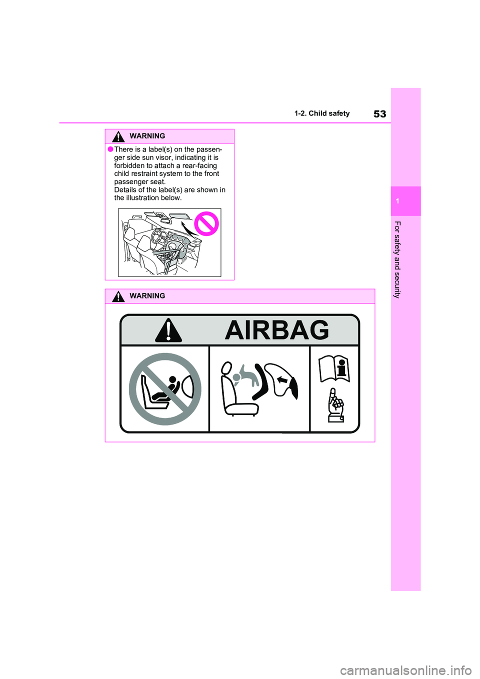 TOYOTA RAV4 PHEV 2021 Workshop Manual 53
1
1-2. Child safety
For safety and security
WARNING
●There is a label(s) on the passen -
ger side sun visor , indicating it is
forbidden to atta ch a rear-facing child restraint sys tem to t TOYOTA RAV4 PHEV 2021 Workshop Manual 53
1
1-2. Child safety
For safety and security
WARNING
●There is a label(s) on the passen -
ger side sun visor , indicating it is
forbidden to atta ch a rear-facing child restraint sys tem to t