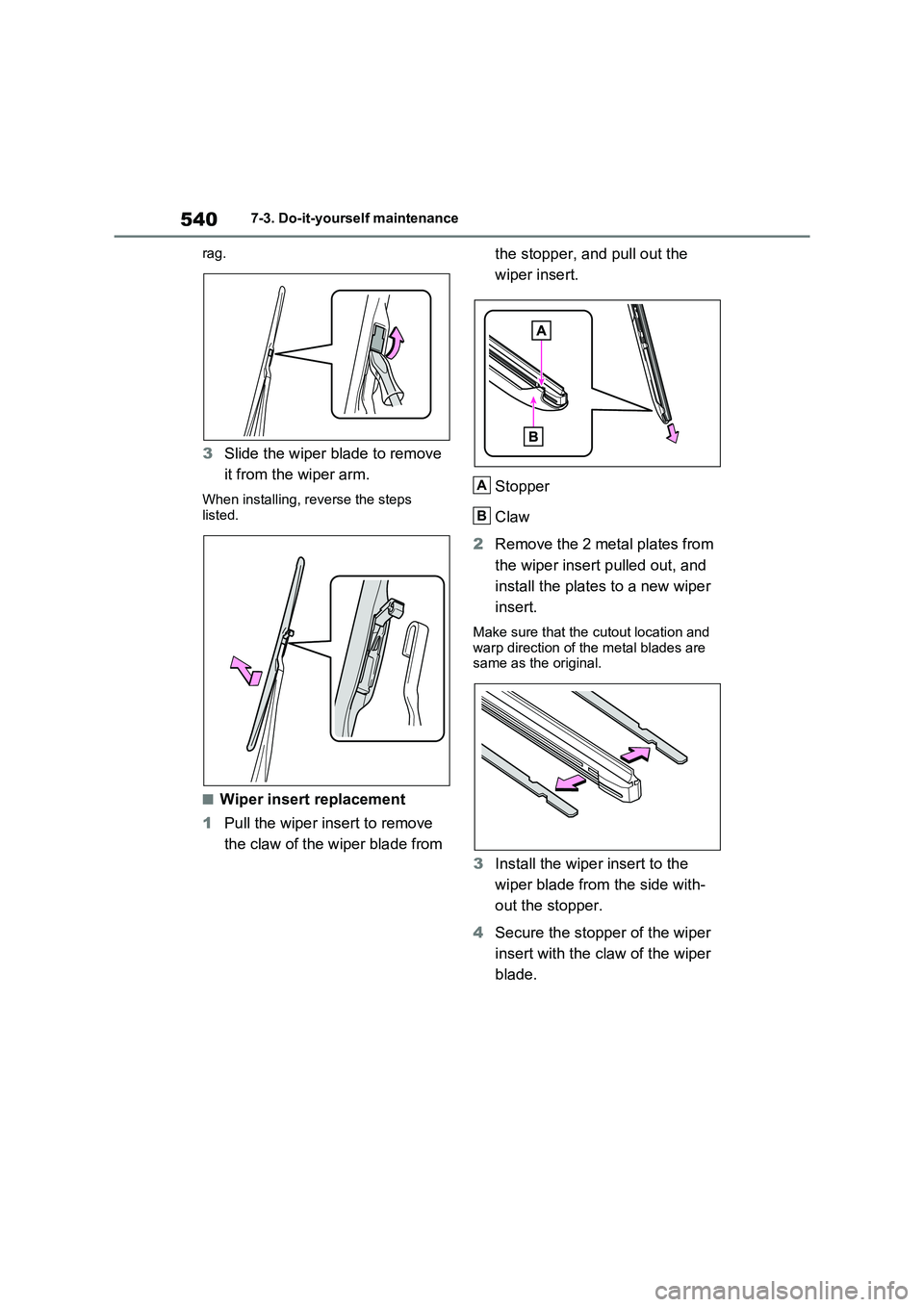 TOYOTA RAV4 PHEV 2021 Owners Manual 5407-3. Do-it-yourself maintenance
rag.
3 Slide the wiper blade to remove
it from the wiper arm.
When installing, rev erse the steps
listed.
■Wiper insert replacement
1 Pull the wiper insert t TOYOTA RAV4 PHEV 2021 Owners Manual 5407-3. Do-it-yourself maintenance
rag.
3 Slide the wiper blade to remove
it from the wiper arm.
When installing, rev erse the steps
listed.
■Wiper insert replacement
1 Pull the wiper insert t