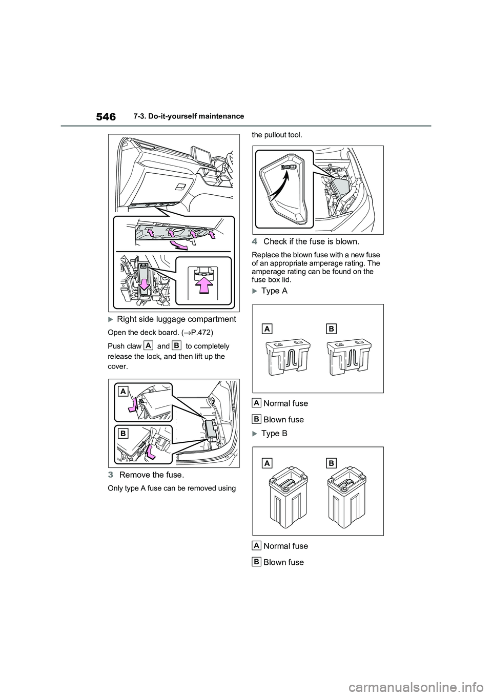 TOYOTA RAV4 PHEV 2021 Owners Manual 5467-3. Do-it-yourself maintenance
Right side luggage compartment
Open the deck board. (→P.472)
Push claw and to completely
release the lock, and then lift up the
cover.
3 Remove the fu TOYOTA RAV4 PHEV 2021 Owners Manual 5467-3. Do-it-yourself maintenance
Right side luggage compartment
Open the deck board. (→P.472)
Push claw and to completely
release the lock, and then lift up the
cover.
3 Remove the fu