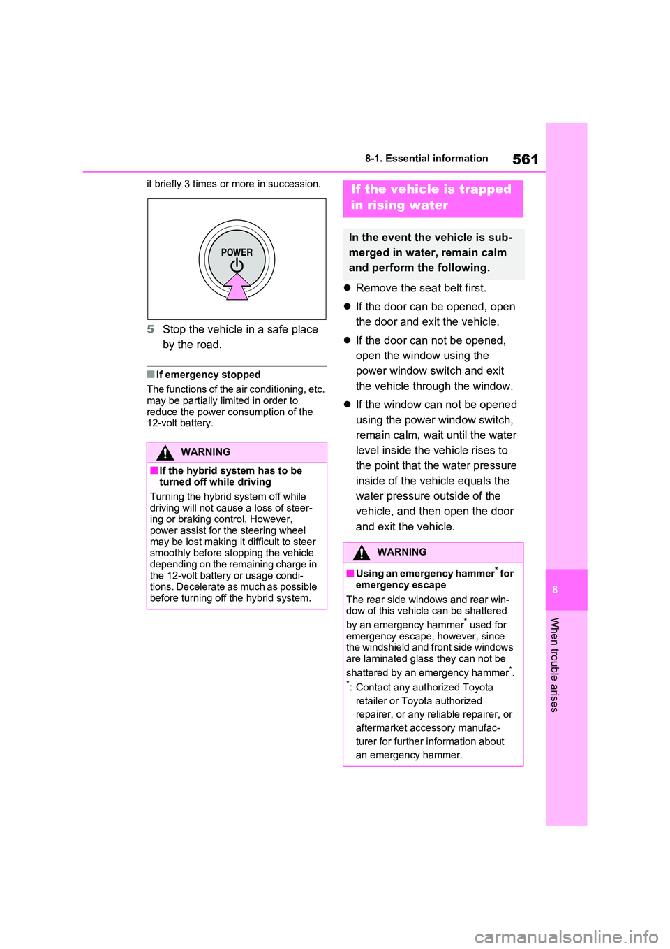 TOYOTA RAV4 PHEV 2021 Owners Manual 561
8
8-1. Essential information
When trouble arises
it briefly 3 times or more in succession.
5Stop the vehicle in a safe place
by the road.
■If emergency stopped
The functions of the air cond TOYOTA RAV4 PHEV 2021 Owners Manual 561
8
8-1. Essential information
When trouble arises
it briefly 3 times or more in succession.
5Stop the vehicle in a safe place
by the road.
■If emergency stopped
The functions of the air cond