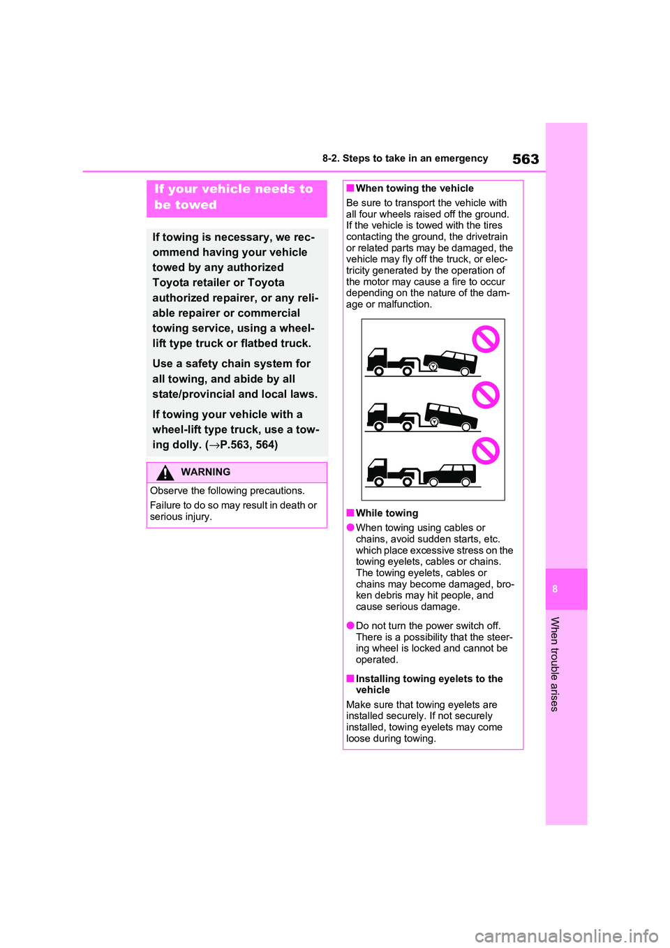 TOYOTA RAV4 PHEV 2021 Owners Manual 563
8
8-2. Steps to take in an emergency
When trouble arises
8-2.Steps to take in an emergency
If your vehicle needs to
be towed
If towing is necessary, we rec -
ommend having your vehicle
towe TOYOTA RAV4 PHEV 2021 Owners Manual 563
8
8-2. Steps to take in an emergency
When trouble arises
8-2.Steps to take in an emergency
If your vehicle needs to
be towed
If towing is necessary, we rec -
ommend having your vehicle
towe