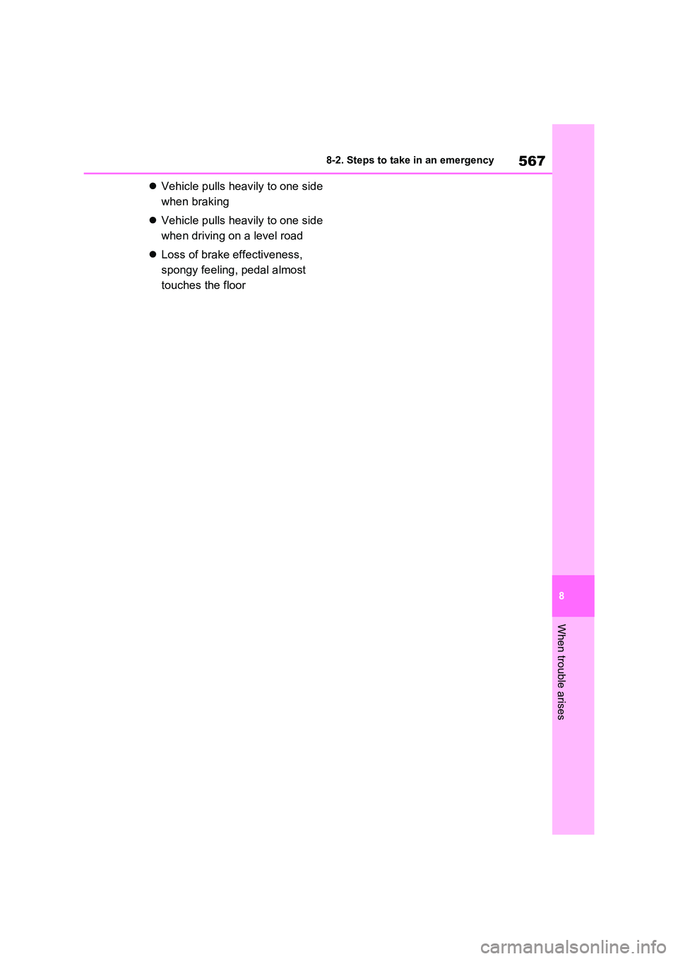TOYOTA RAV4 PHEV 2021 Owners Manual 567
8
8-2. Steps to take in an emergency
When trouble arises
Vehicle pulls heavily to one side
when braking
Vehicle pulls heavily to one side
when driving on a level road
Loss of br TOYOTA RAV4 PHEV 2021 Owners Manual 567
8
8-2. Steps to take in an emergency
When trouble arises
Vehicle pulls heavily to one side
when braking
Vehicle pulls heavily to one side
when driving on a level road
Loss of br