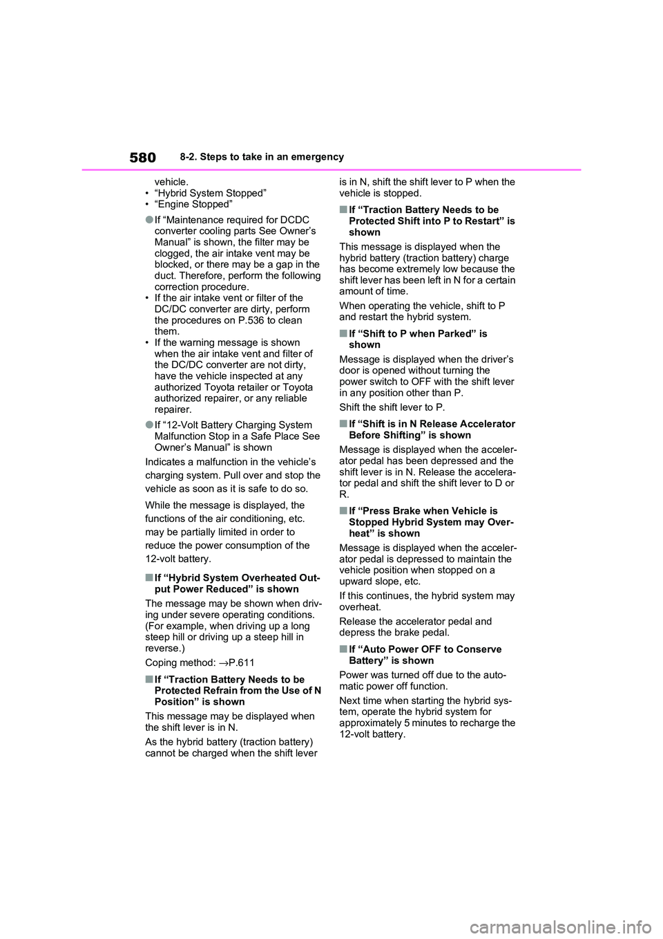 TOYOTA RAV4 PHEV 2021 Owners Manual 5808-2. Steps to take in an emergency
vehicle.
• “Hybrid System Stopped” • “Engine Stopped”
●If “Maintenance required for DCDC converter cooling parts See Owner’s
Manual” is sh TOYOTA RAV4 PHEV 2021 Owners Manual 5808-2. Steps to take in an emergency
vehicle.
• “Hybrid System Stopped” • “Engine Stopped”
●If “Maintenance required for DCDC converter cooling parts See Owner’s
Manual” is sh