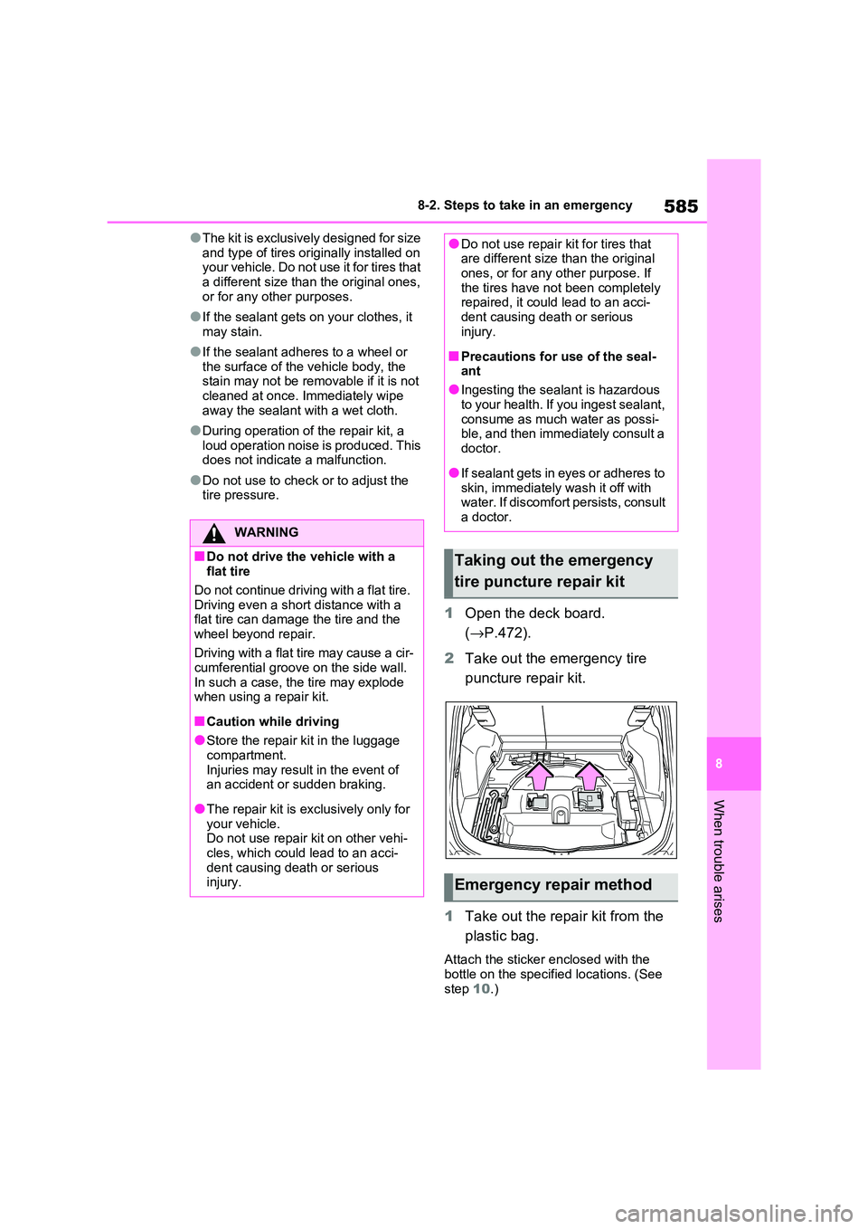 TOYOTA RAV4 PHEV 2021 Owners Manual 585
8
8-2. Steps to take in an emergency
When trouble arises
●The kit is exclusively designed for size
and type of tires originally installed on your vehicle. Do not use it for tires that
a di TOYOTA RAV4 PHEV 2021 Owners Manual 585
8
8-2. Steps to take in an emergency
When trouble arises
●The kit is exclusively designed for size
and type of tires originally installed on your vehicle. Do not use it for tires that
a di