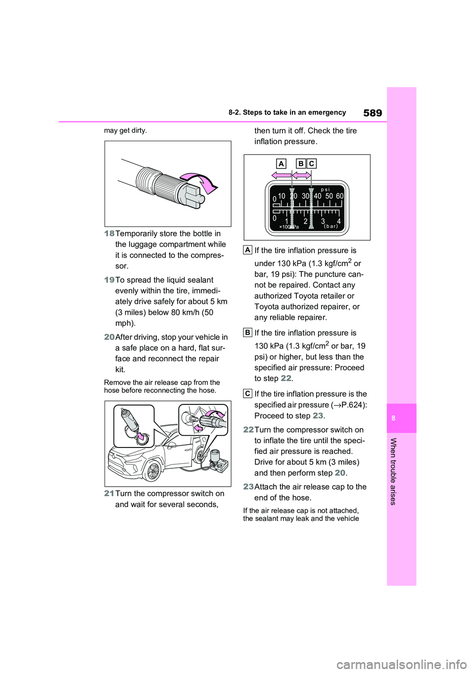TOYOTA RAV4 PHEV 2021 Owners Manual 589
8
8-2. Steps to take in an emergency
When trouble arises
may get dirty.
18 Temporarily store the bottle in
the luggage compartment while
it is connected to the compres -
sor.
19 To spread th TOYOTA RAV4 PHEV 2021 Owners Manual 589
8
8-2. Steps to take in an emergency
When trouble arises
may get dirty.
18 Temporarily store the bottle in
the luggage compartment while
it is connected to the compres -
sor.
19 To spread th