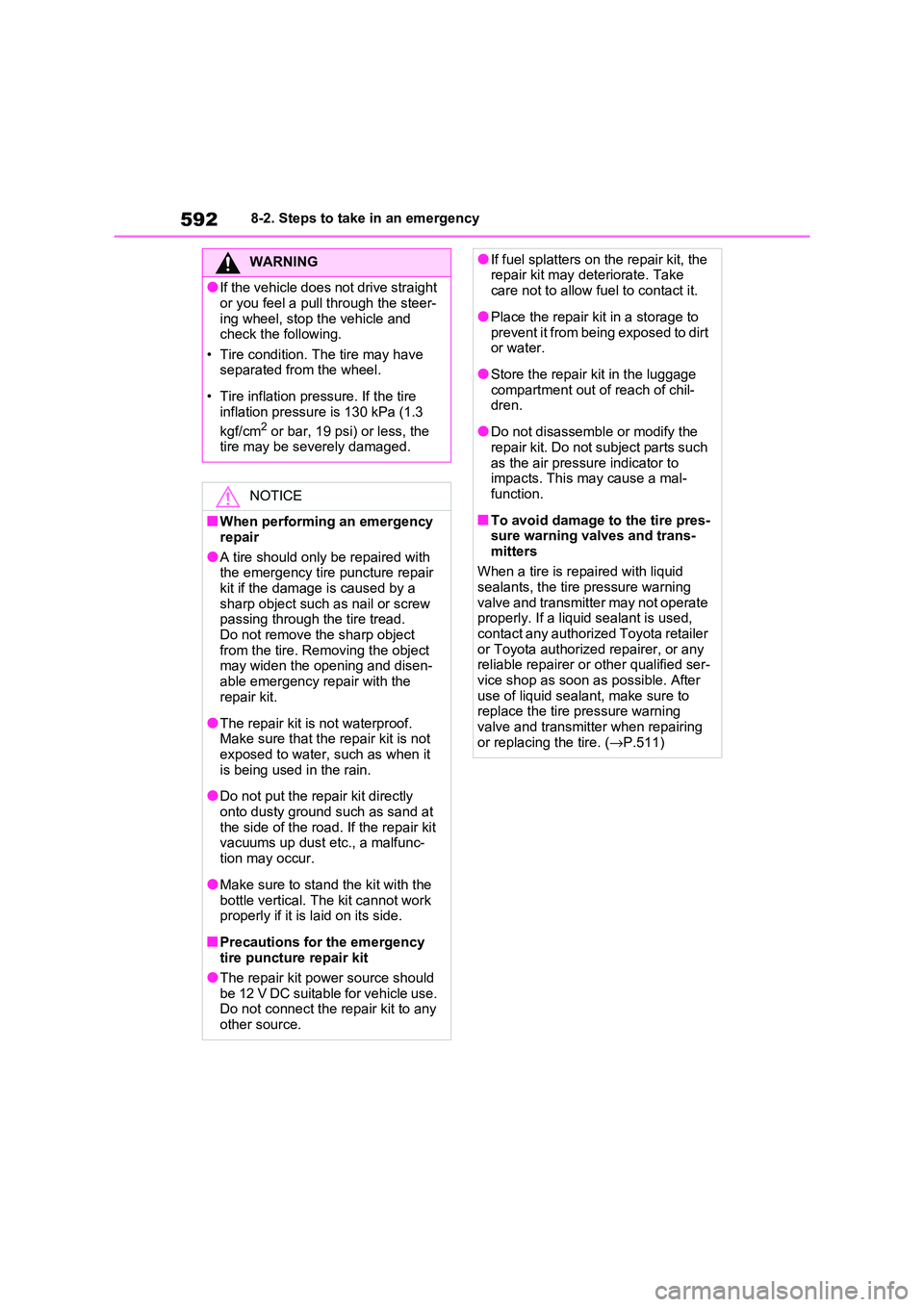 TOYOTA RAV4 PHEV 2021 Owners Manual 5928-2. Steps to take in an emergency
WARNING
●If the vehicle does not drive straight
or you feel a pull through the steer -
ing wheel, stop the vehicle and check the following.
• Tire condit TOYOTA RAV4 PHEV 2021 Owners Manual 5928-2. Steps to take in an emergency
WARNING
●If the vehicle does not drive straight
or you feel a pull through the steer -
ing wheel, stop the vehicle and check the following.
• Tire condit