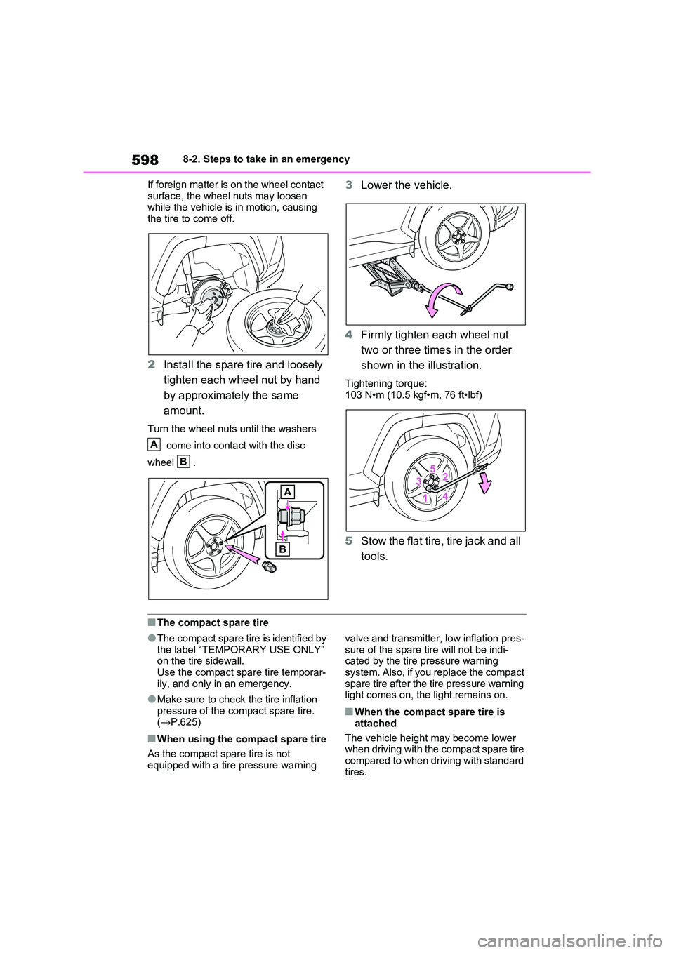 TOYOTA RAV4 PHEV 2021 Owners Manual 5988-2. Steps to take in an emergency
If foreign matter is on the wheel contact
surface, the whee l nuts may loosen while the vehicle is in motion, causing
the tire to come off.
2 Install the sp TOYOTA RAV4 PHEV 2021 Owners Manual 5988-2. Steps to take in an emergency
If foreign matter is on the wheel contact
surface, the whee l nuts may loosen while the vehicle is in motion, causing
the tire to come off.
2 Install the sp