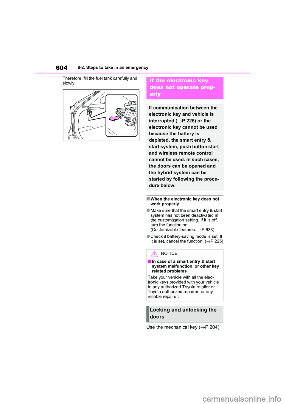 TOYOTA RAV4 PHEV 2021 Owners Manual 6048-2. Steps to take in an emergency
Therefore, fill the fuel tank carefully and
slowly.
■When the electronic key does not work properly
●Make sure that the smart entry & start system has not TOYOTA RAV4 PHEV 2021 Owners Manual 6048-2. Steps to take in an emergency
Therefore, fill the fuel tank carefully and
slowly.
■When the electronic key does not work properly
●Make sure that the smart entry & start system has not