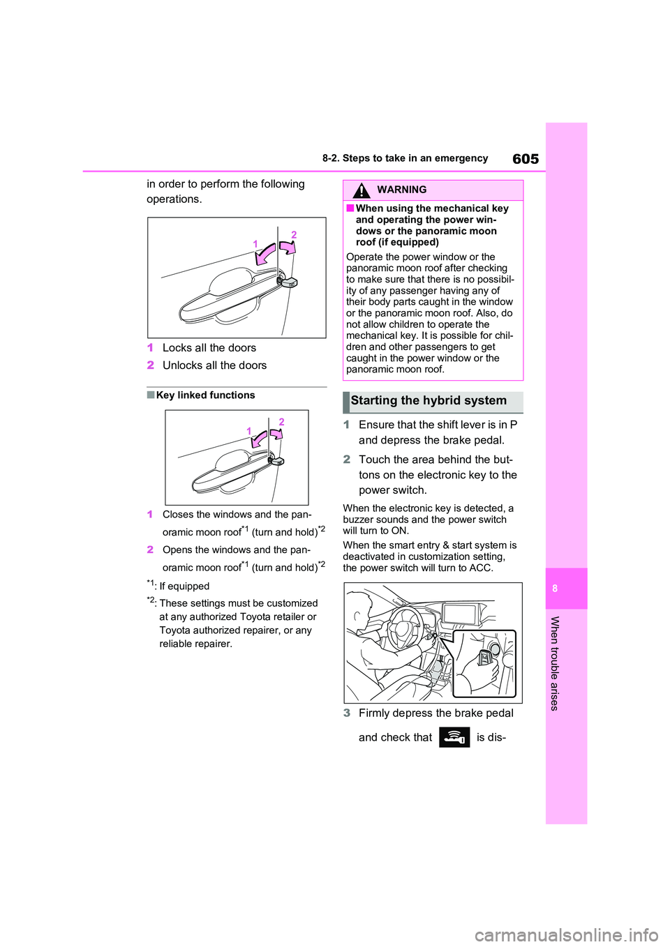 TOYOTA RAV4 PHEV 2021 Owners Manual 605
8
8-2. Steps to take in an emergency
When trouble arises
in order to perform the following
operations.
1 Locks all the doors
2 Unlocks all the doors
■Key linked functions
1 Closes the wind TOYOTA RAV4 PHEV 2021 Owners Manual 605
8
8-2. Steps to take in an emergency
When trouble arises
in order to perform the following
operations.
1 Locks all the doors
2 Unlocks all the doors
■Key linked functions
1 Closes the wind
