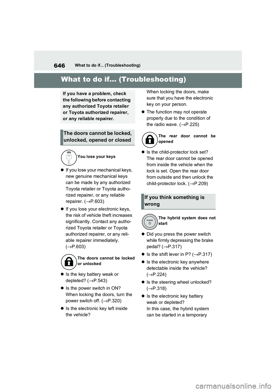 TOYOTA RAV4 PHEV 2021 Owners Manual 646What to do if... (Troubleshooting)
1-1.What to do if... (Troubleshooting)What to do if... (Troubleshooting)
If you lose your mechanical keys,
new genuine mechanical keys
can be made by any au TOYOTA RAV4 PHEV 2021 Owners Manual 646What to do if... (Troubleshooting)
1-1.What to do if... (Troubleshooting)What to do if... (Troubleshooting)
If you lose your mechanical keys,
new genuine mechanical keys
can be made by any au