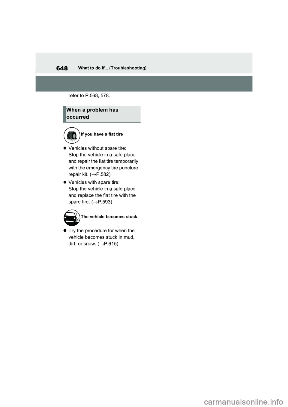TOYOTA RAV4 PHEV 2021 Owners Manual 648What to do if... (Troubleshooting)
refer to P.568, 578.
Vehicles without spare tire:
Stop the vehicle i n a safe place
and repair the flat tire temporarily
with the emergency tire puncture TOYOTA RAV4 PHEV 2021 Owners Manual 648What to do if... (Troubleshooting)
refer to P.568, 578.
Vehicles without spare tire:
Stop the vehicle i n a safe place
and repair the flat tire temporarily
with the emergency tire puncture
