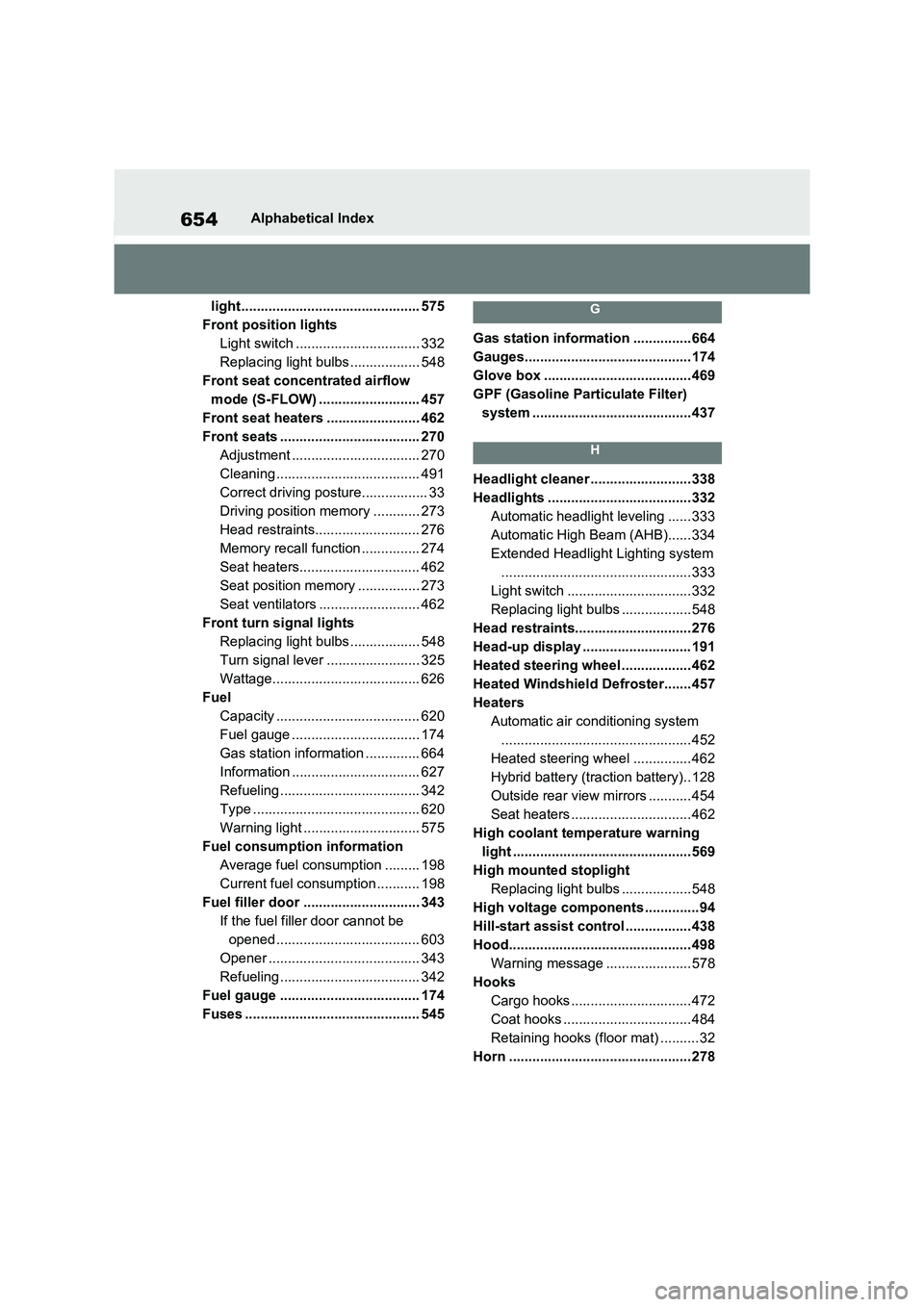 TOYOTA RAV4 PHEV 2021 Owners Manual 654Alphabetical Index
light.............................................. 575
Front position lights
Light switch ................................ 332
Replacing light bulbs .................. 548
Fro TOYOTA RAV4 PHEV 2021 Owners Manual 654Alphabetical Index
light.............................................. 575
Front position lights
Light switch ................................ 332
Replacing light bulbs .................. 548
Fro