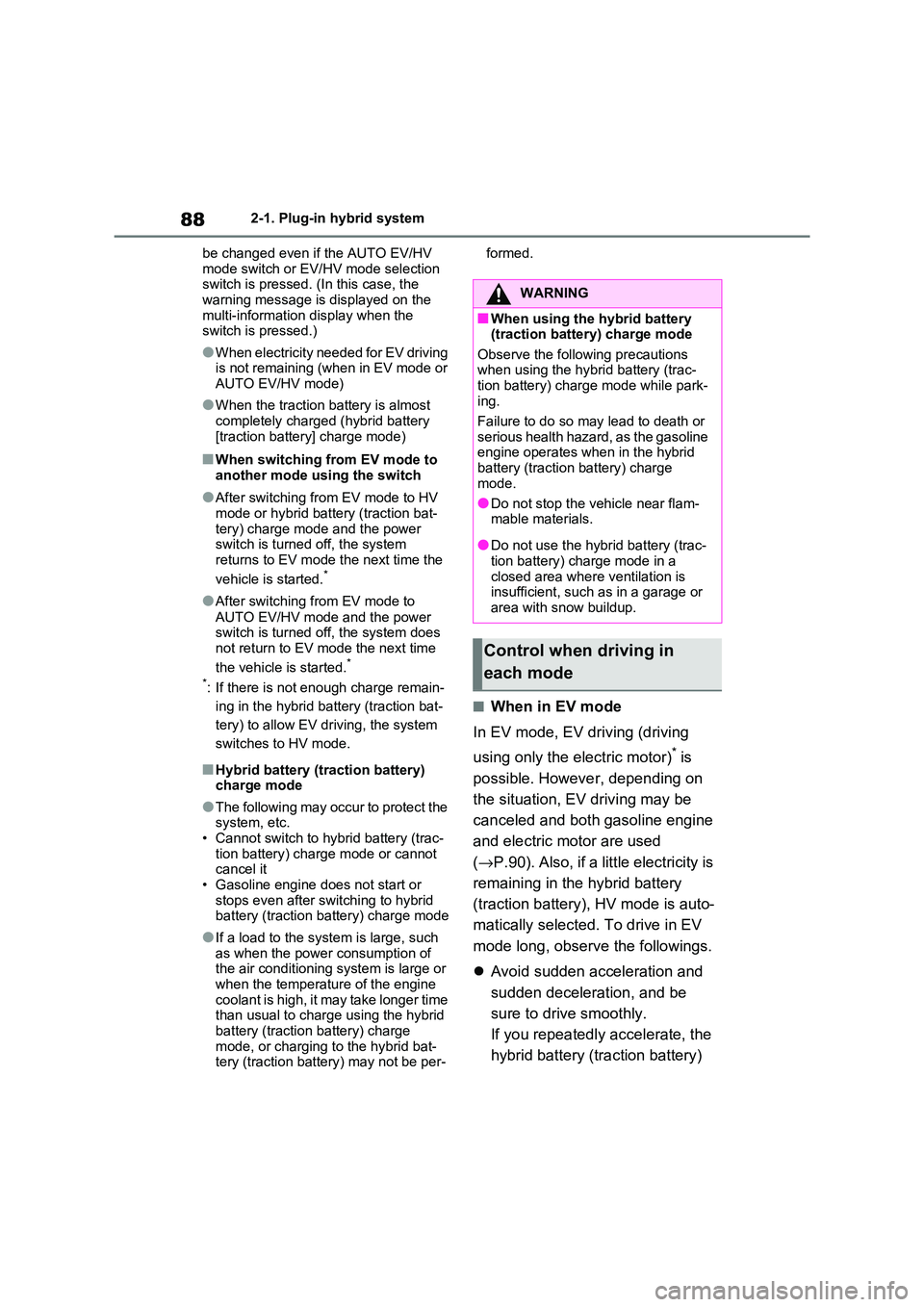 TOYOTA RAV4 PHEV 2021  Owners Manual 882-1. Plug-in hybrid system 
be changed even if  the AUTO EV/HV  
mode switch or EV/HV  mode selection  switch is pressed. ( In this case, the  
warning message is  displayed on the  
multi-informati