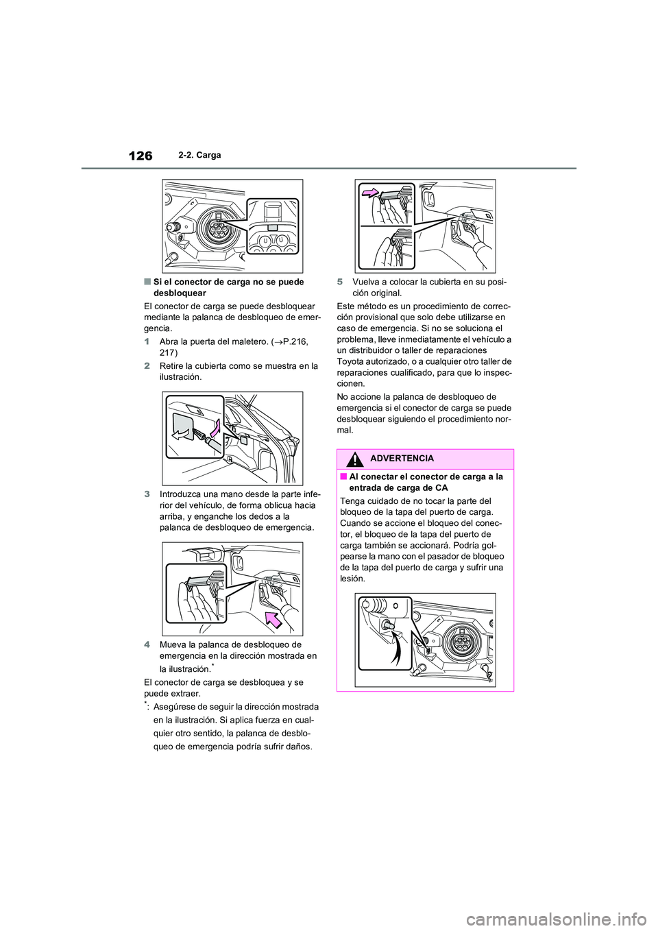 TOYOTA RAV4 PHEV 2021  Manuale de Empleo (in Spanish) 1262-2. Carga
�QSi el conector de carga no se puede  desbloquear 
El conector de carga se puede desbloquear  mediante la palanca de desbloqueo de emer- 
gencia. 
1 Abra la puerta del maletero. (P.2