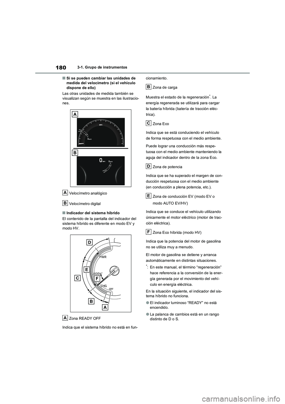 TOYOTA RAV4 PHEV 2021  Manuale de Empleo (in Spanish) 1803-1. Grupo de instrumentos
�QSi se pueden cambiar las unidades de 
medida del velocímetro (si el vehículo 
dispone de ello)
Las otras unidades de medida también se 
visualizan según se muestra 