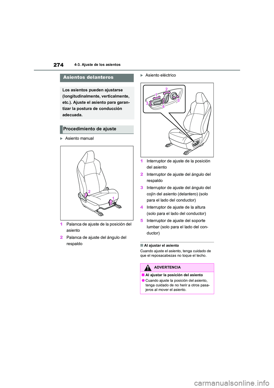TOYOTA RAV4 PHEV 2021  Manuale de Empleo (in Spanish) 2744-3. Ajuste de los asientos
4-3.Aju ste  d e los  as ie ntos
Asiento manual 
1 Palanca de ajuste de la posición del  
asiento 
2 Palanca de ajuste del ángulo del  
respaldo
Asiento eléctri
