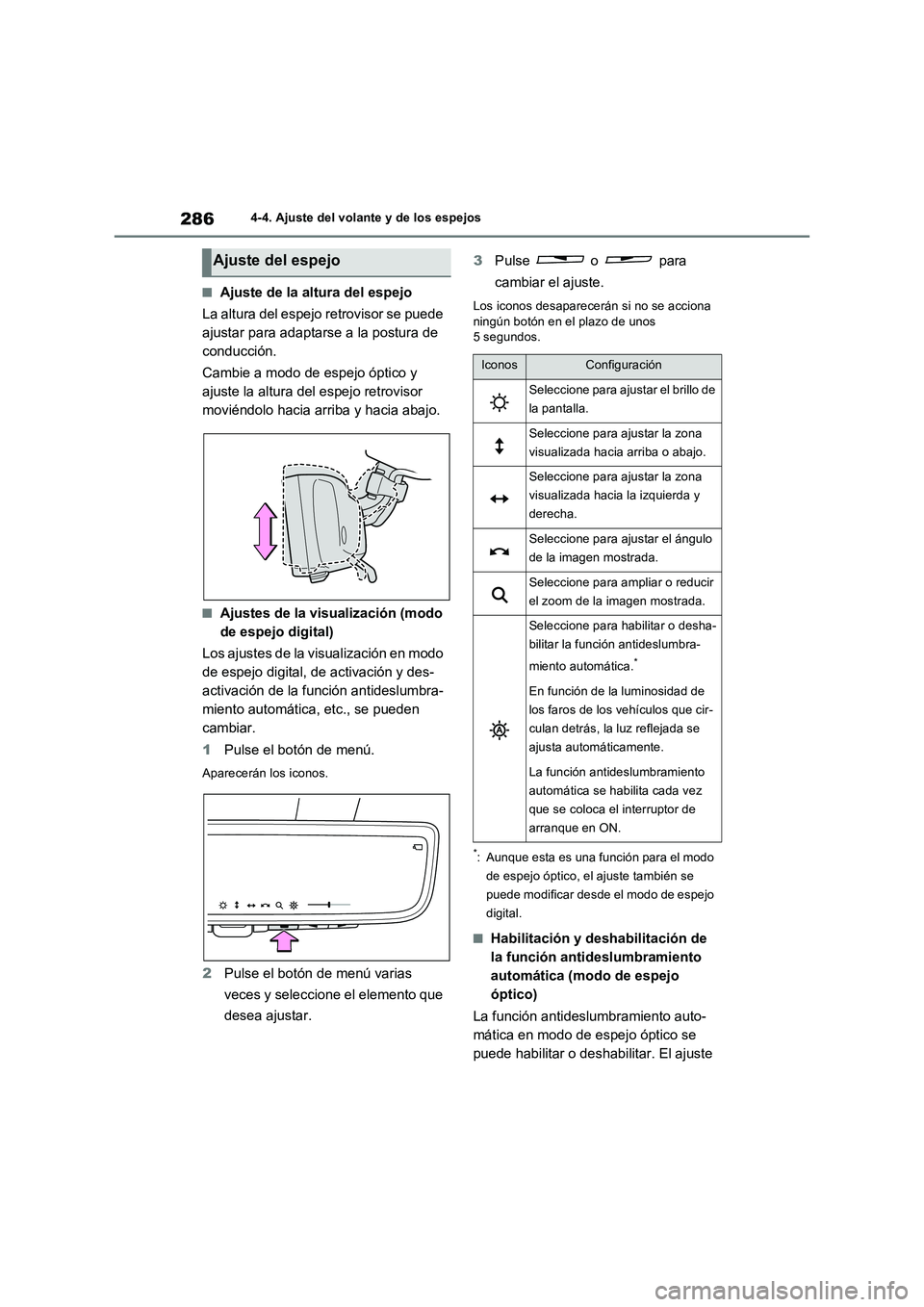 TOYOTA RAV4 PHEV 2021  Manuale de Empleo (in Spanish) 2864-4. Ajuste del volante y de los espejos
�QAjuste de la altura del espejo
La altura del espejo retrovisor se puede 
ajustar para adaptarse a la postura de 
conducción.
Cambie a modo de espejo ópt