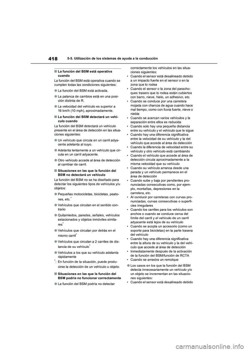 TOYOTA RAV4 PHEV 2021  Manuale de Empleo (in Spanish) 4185-5. Utilización de los sistemas de ayuda a la conducción
�QLa función del BSM está operativa 
cuando
La función del BSM está operativa cuando se 
cumplen todas las condiciones siguientes:
�O