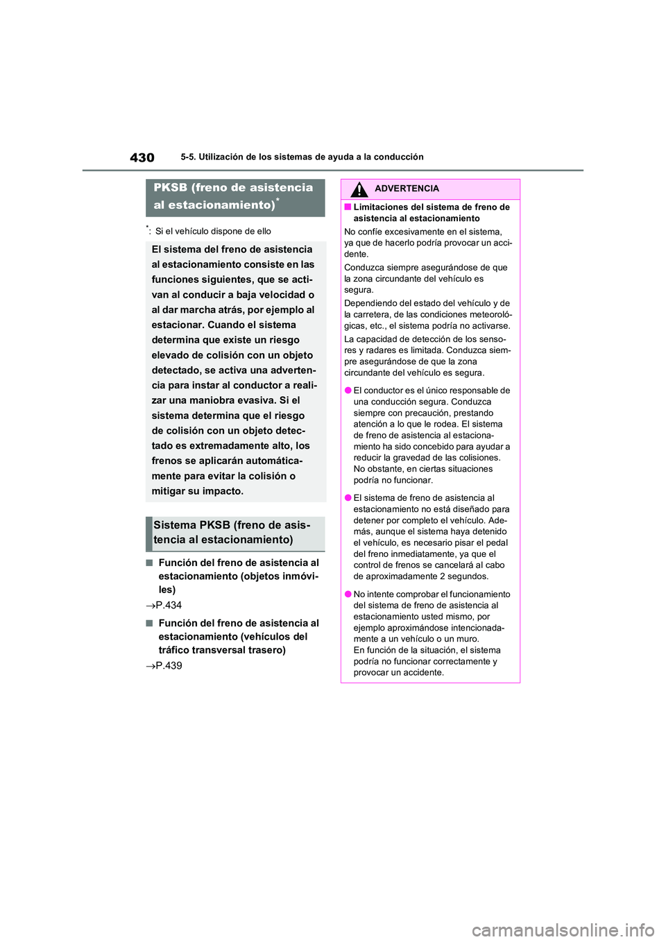 TOYOTA RAV4 PHEV 2021  Manuale de Empleo (in Spanish) 4305-5. Utilización de los sistemas de ayuda a la conducción
*: Si el vehículo dispone de ello
�QFunción del freno de asistencia al  
estacionamiento (objetos inmóvi-
les) 
 P.434
�QFunción d