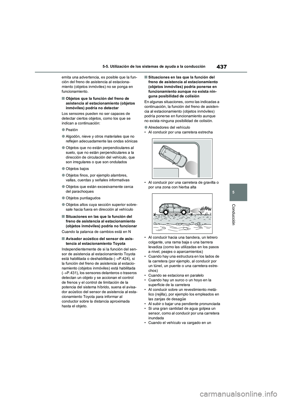 TOYOTA RAV4 PHEV 2021  Manuale de Empleo (in Spanish) 437
5 5-5. Utilización de los sistemas de ayuda a la conducción
Conducción
emita una advertencia, es posible que la fun-
ción del freno de asistencia al estaciona-
miento (objetos inmóviles) no s