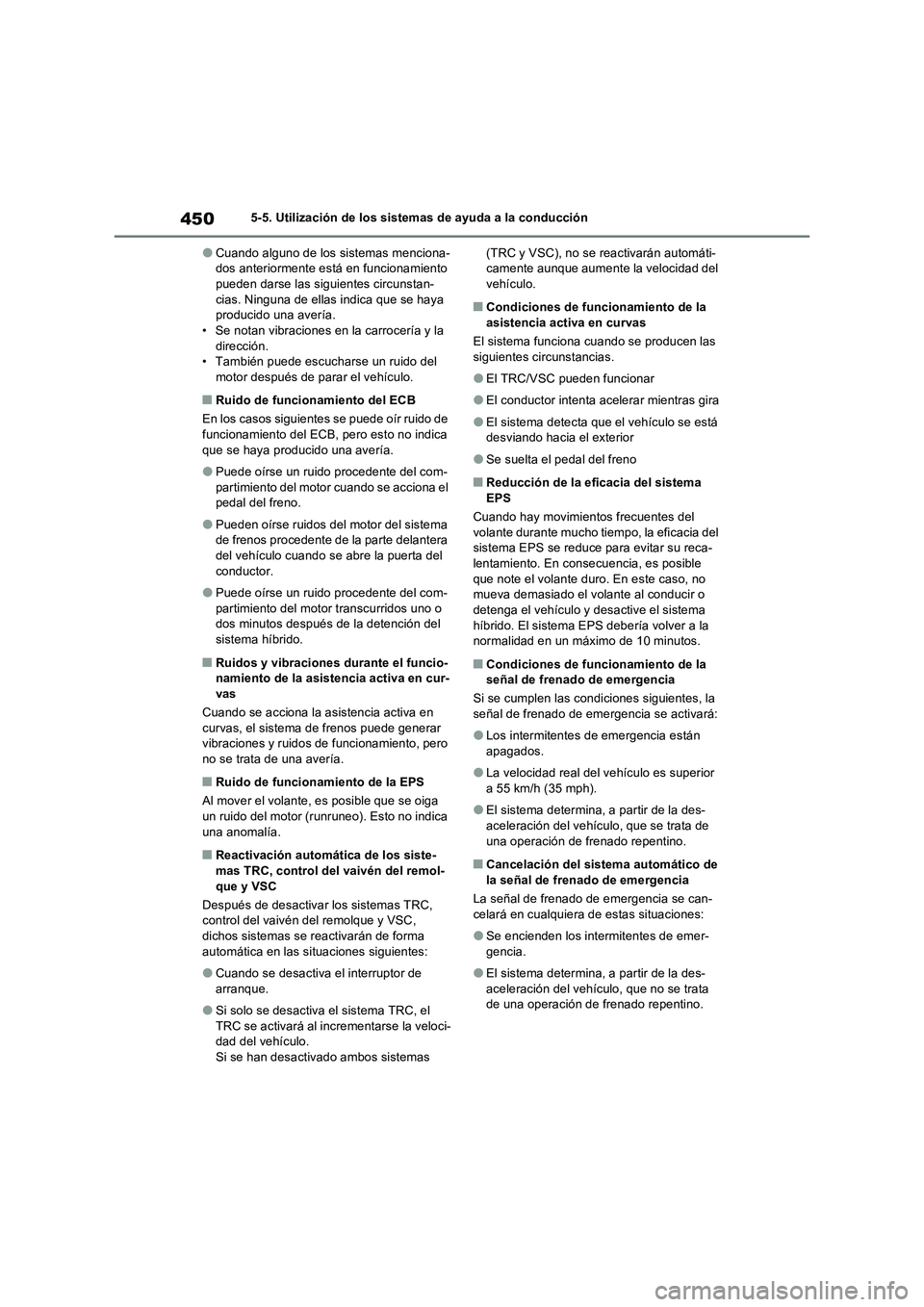 TOYOTA RAV4 PHEV 2021  Manuale de Empleo (in Spanish) 4505-5. Utilización de los sistemas de ayuda a la conducción
�OCuando alguno de los sistemas menciona-
dos anteriormente está en funcionamiento 
pueden darse las siguientes circunstan-
cias. Ningun
