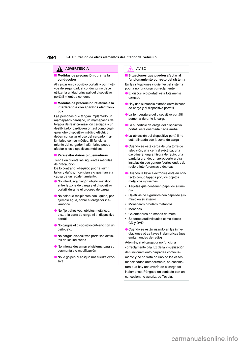 TOYOTA RAV4 PHEV 2021  Manuale de Empleo (in Spanish) 4946-4. Utilización de otros elementos del interior del vehículo
ADVERTENCIA
�QMedidas de precaución durante la  
conducción 
Al cargar un dispositivo portátil y por moti- vos de seguridad, el co