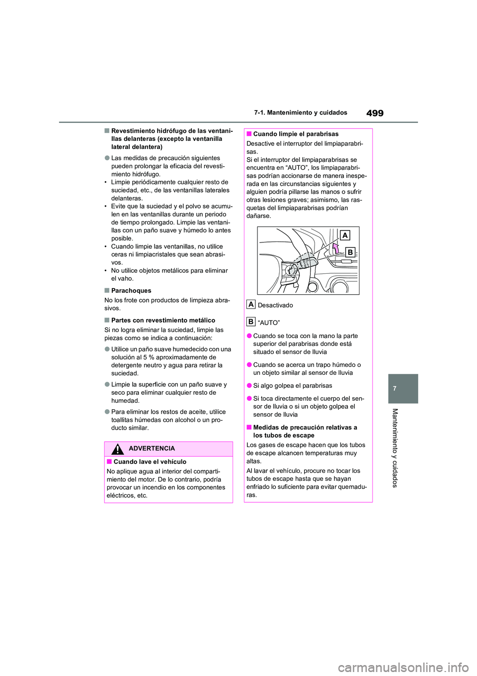 TOYOTA RAV4 PHEV 2021  Manuale de Empleo (in Spanish) 499
7 
7-1. Mantenimiento y cuidados
Mantenimiento y cuidados
�QRevestimiento hidrófugo de las ventani- llas delanteras (excepto la ventanilla lateral delantera)
�OLas medidas de precaución siguient