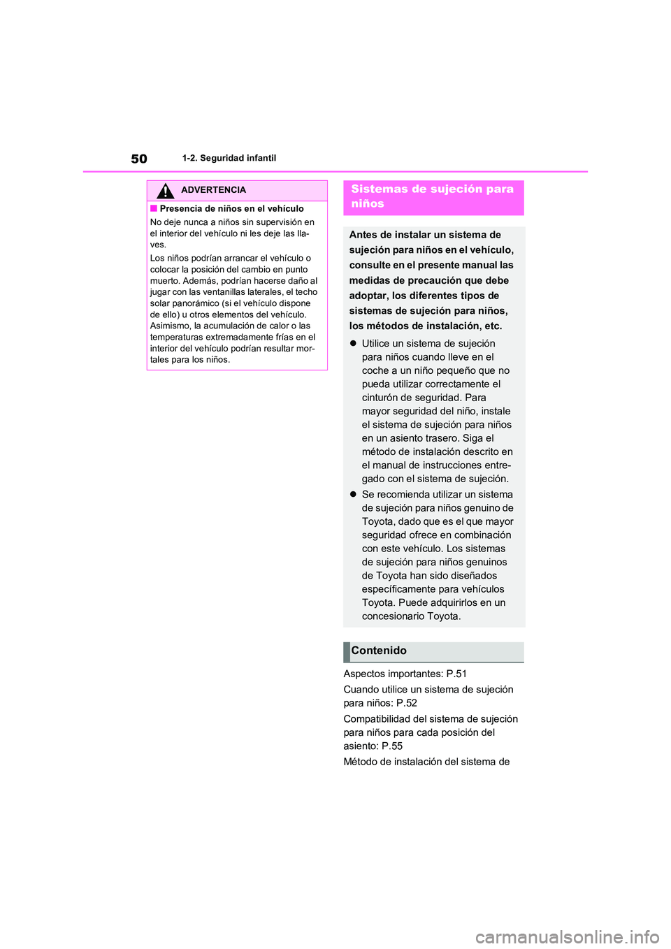 TOYOTA RAV4 PHEV 2021  Manuale de Empleo (in Spanish) 501-2. Seguridad infantil
Aspectos importantes: P.51 
Cuando utilice un sistema de sujeción  
para niños: P.52 
Compatibilidad del sistema de sujeción  
para niños para cada posición del 
asiento