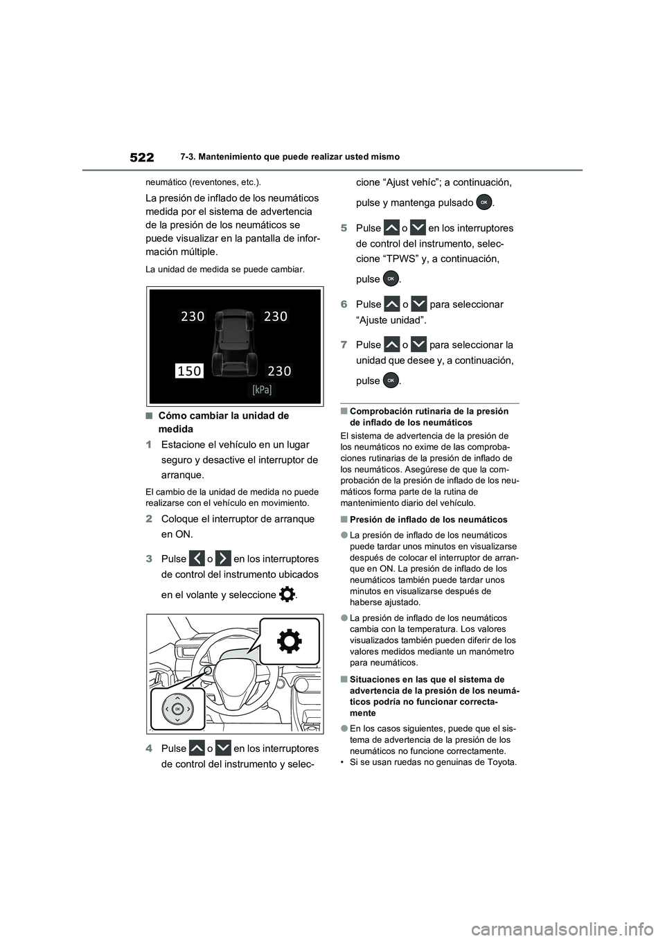 TOYOTA RAV4 PHEV 2021 Manuale de Empleo (in Spanish) 5227-3. Mantenimiento que puede realizar usted mismo
neumático (reventones, etc.).
La presión de inflado de los neumáticos
medida por el sistema de advertencia
de la presión de los neumáticos s TOYOTA RAV4 PHEV 2021 Manuale de Empleo (in Spanish) 5227-3. Mantenimiento que puede realizar usted mismo
neumático (reventones, etc.).
La presión de inflado de los neumáticos
medida por el sistema de advertencia
de la presión de los neumáticos s