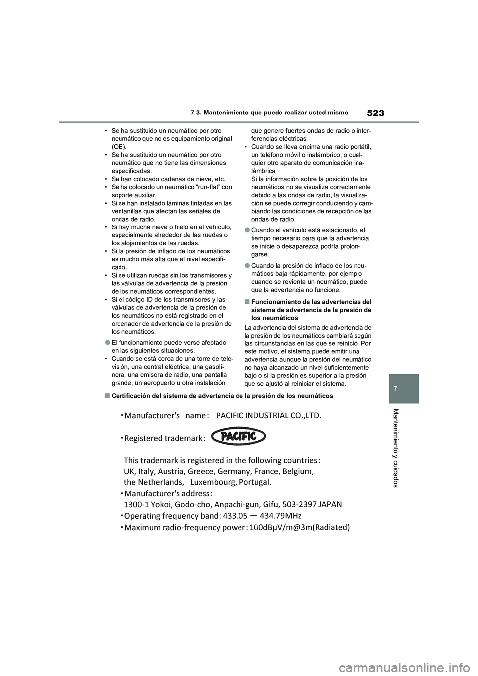 TOYOTA RAV4 PHEV 2021 Manuale de Empleo (in Spanish) 523
7 7-3. Mantenimiento que puede realizar usted mismo
Mantenimiento y cuidados
• Se ha sustituido un neumático por otro
neumático que no es equipamiento original
(OE).
• Se ha sustituido un TOYOTA RAV4 PHEV 2021 Manuale de Empleo (in Spanish) 523
7 7-3. Mantenimiento que puede realizar usted mismo
Mantenimiento y cuidados
• Se ha sustituido un neumático por otro
neumático que no es equipamiento original
(OE).
• Se ha sustituido un