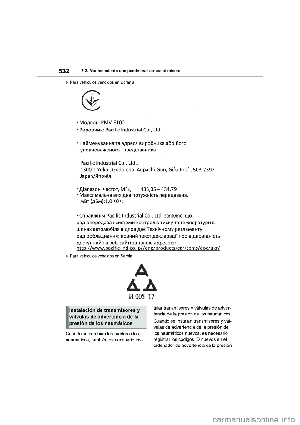 TOYOTA RAV4 PHEV 2021  Manuale de Empleo (in Spanish) 5327-3. Mantenimiento que puede realizar usted mismo
Para vehículos vendidos en Ucrania
Para vehículos vendidos en Serbia
Cuando se cambian las ruedas o los 
neumáticos, también es necesario