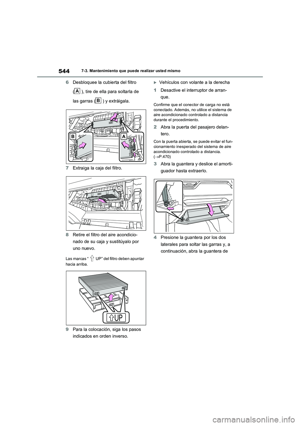 TOYOTA RAV4 PHEV 2021  Manuale de Empleo (in Spanish) 5447-3. Mantenimiento que puede realizar usted mismo
6Desbloquee la cubierta del filtro  
( ), tire de ella para soltarla de  
las garras ( ) y extráigala. 
7 Extraiga la caja del filtro. 
8 Retire e