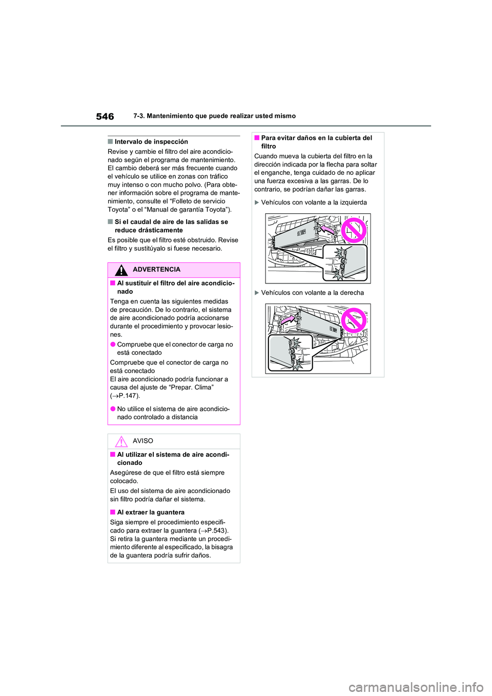 TOYOTA RAV4 PHEV 2021  Manuale de Empleo (in Spanish) 5467-3. Mantenimiento que puede realizar usted mismo
�QIntervalo de inspección 
Revise y cambie el filtro del aire acondicio- nado según el programa de mantenimiento. El cambio deberá ser más frec
