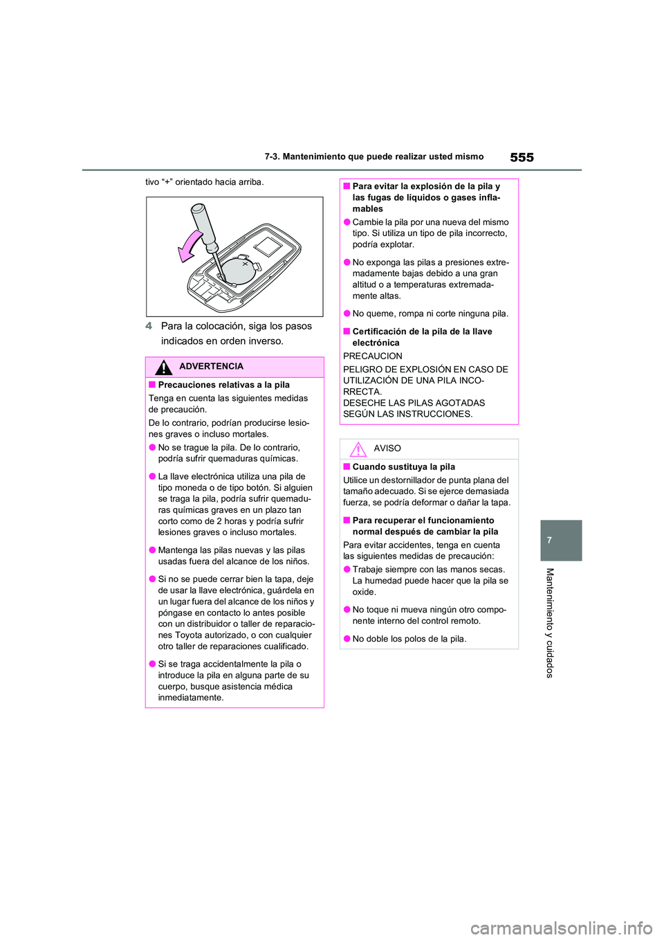 TOYOTA RAV4 PHEV 2021  Manuale de Empleo (in Spanish) 555
7 
7-3. Mantenimiento que puede realizar usted mismo
Mantenimiento y cuidados
tivo “+” orientado hacia arriba.
4 Para la colocación, siga los pasos  
indicados en orden inverso.
ADVERTENCIA
�