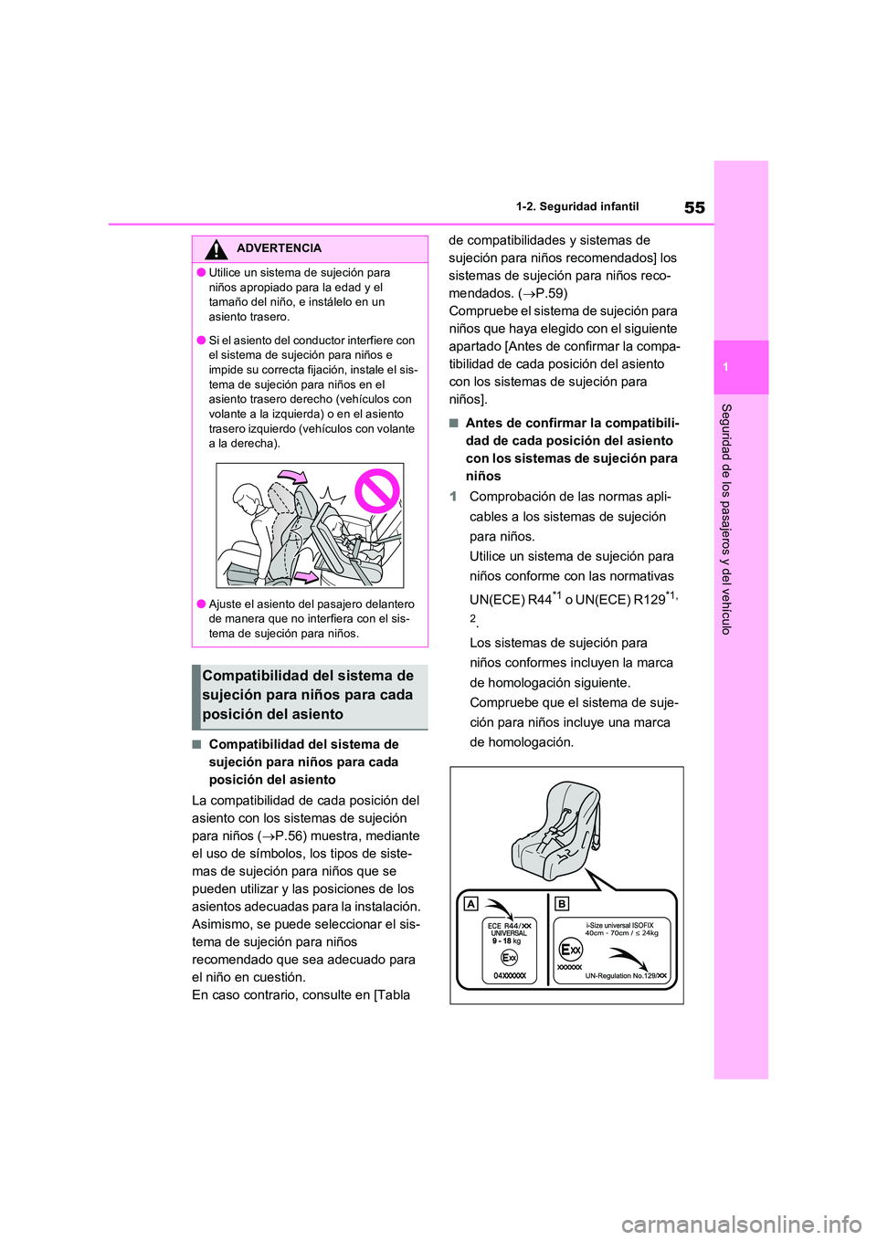 TOYOTA RAV4 PHEV 2021  Manuale de Empleo (in Spanish) 55
1 
1-2. Seguridad infantil
Seguridad de los pasajeros y del vehículo
�QCompatibilidad del sistema de  
sujeción para niños para cada 
posición del asiento 
La compatibilidad de cada posición d