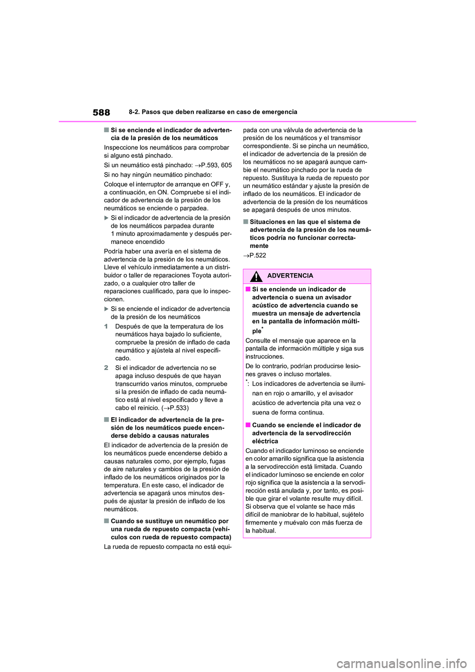 TOYOTA RAV4 PHEV 2021  Manuale de Empleo (in Spanish) 5888-2. Pasos que deben realizarse en caso de emergencia
�QSi se enciende el indicador de adverten- cia de la presión de los neumáticos 
Inspeccione los neumátic os para comprobar  si alguno está 