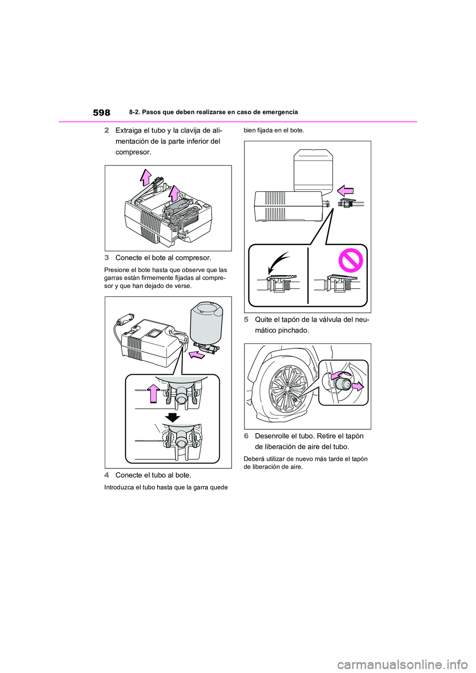 TOYOTA RAV4 PHEV 2021  Manuale de Empleo (in Spanish) 5988-2. Pasos que deben realizarse en caso de emergencia
2Extraiga el tubo y la clavija de ali- 
mentación de la parte inferior del  
compresor. 
3 Conecte el bote al compresor.
Presione el bote hast