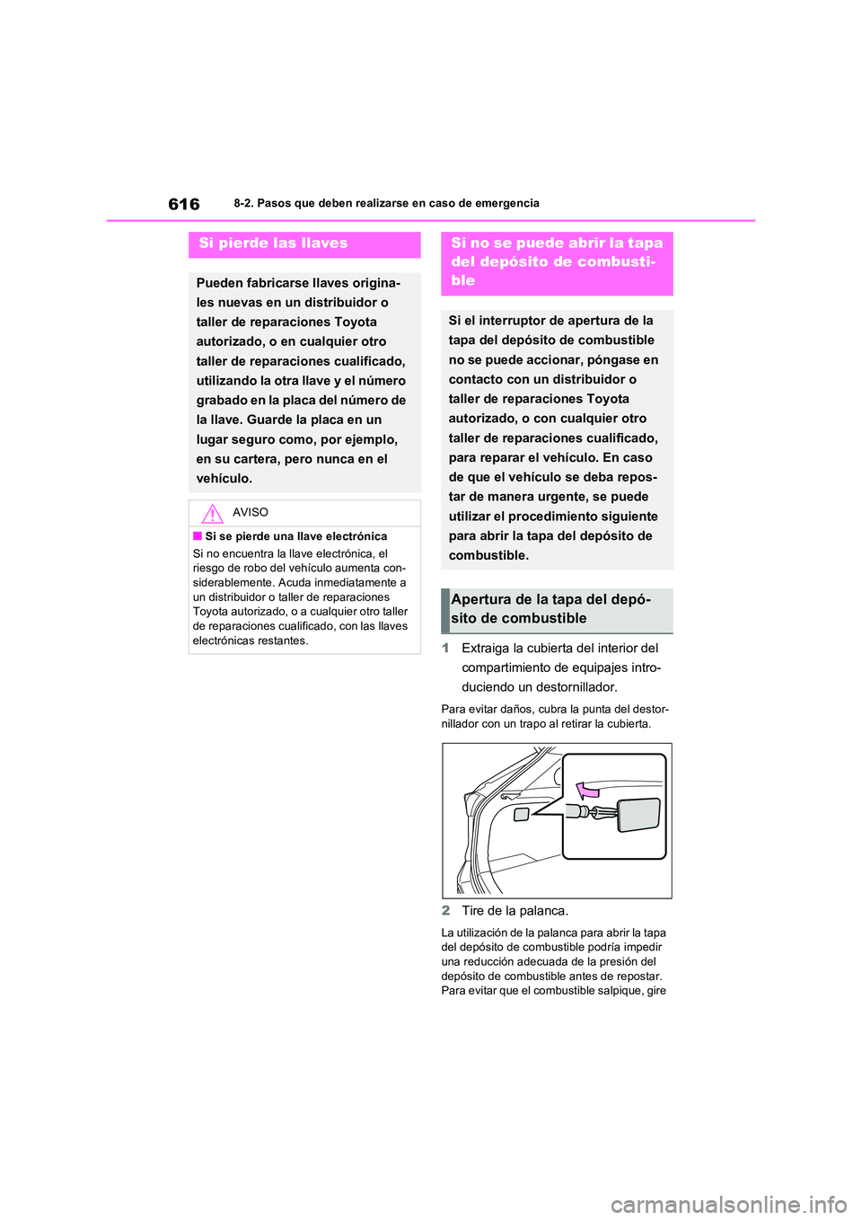 TOYOTA RAV4 PHEV 2021  Manuale de Empleo (in Spanish) 6168-2. Pasos que deben realizarse en caso de emergencia
1Extraiga la cubierta del interior del  
compartimiento de equipajes intro- 
duciendo un destornillador.
Para evitar daños, cubra la punta del