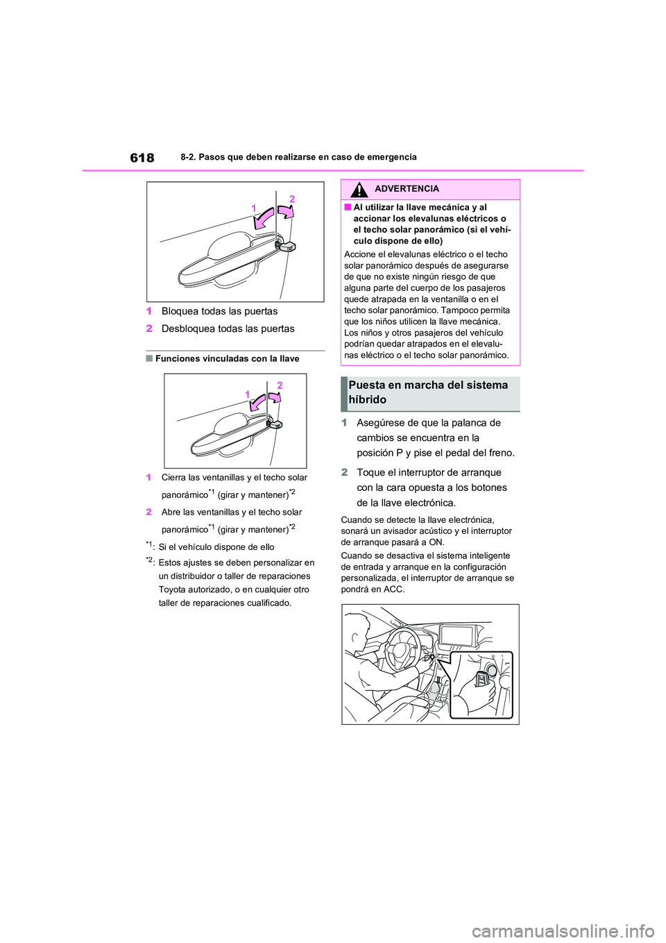 TOYOTA RAV4 PHEV 2021  Manuale de Empleo (in Spanish) 6188-2. Pasos que deben realizarse en caso de emergencia
1Bloquea todas las puertas 
2 Desbloquea todas las puertas
�QFunciones vinculadas con la llave 
1 Cierra las ventanillas y el techo solar  
pan