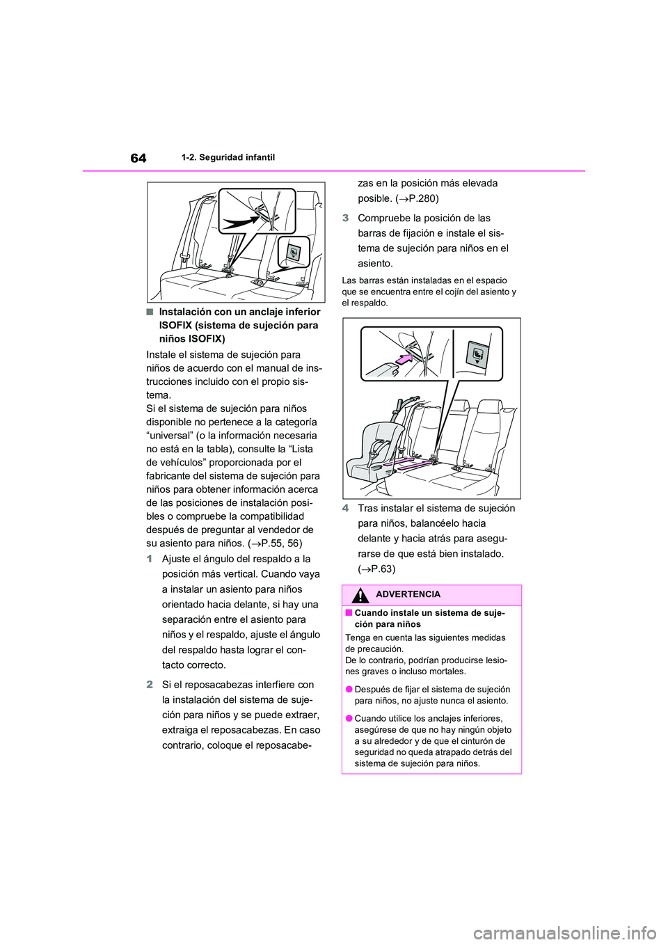 TOYOTA RAV4 PHEV 2021  Manuale de Empleo (in Spanish) 641-2. Seguridad infantil
�QInstalación con un anclaje inferior  
ISOFIX (sistema de sujeción para 
niños ISOFIX) 
Instale el sistema de sujeción para  
niños de acuerdo con el manual de ins-
tru