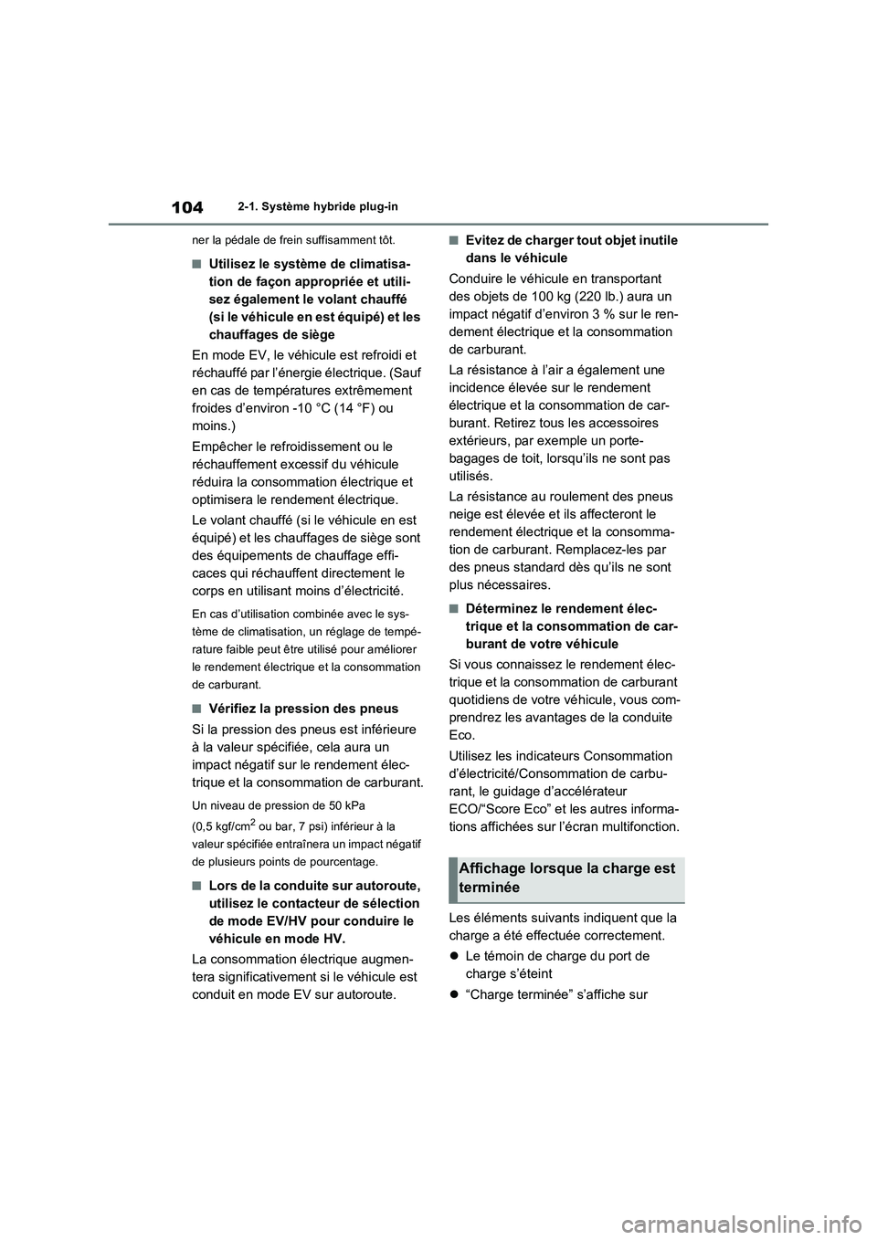 TOYOTA RAV4 PHEV 2021  Notices Demploi (in French) 1042-1. Système hybride plug-in
ner la pédale de frein suffisamment tôt.
�QUtilisez le système de climatisa-
tion de façon appropriée et utili-
sez également le volant chauffé 
(si le véhicul