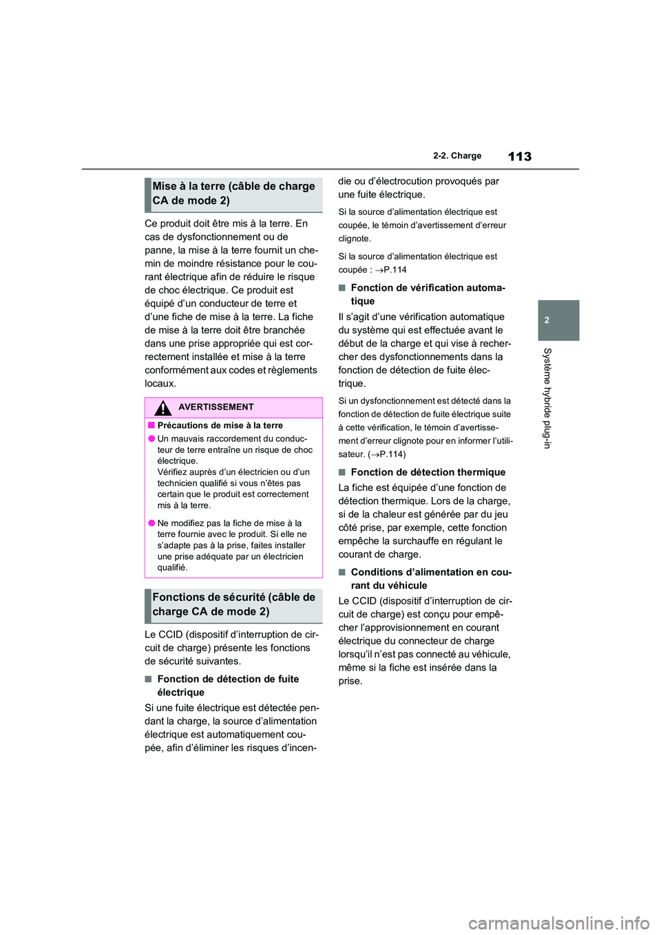 TOYOTA RAV4 PHEV 2021  Notices Demploi (in French) 113
2 
2-2. Charge
Système hybride plug-in
Ce produit doit être mis à la terre. En  
cas de dysfonctionnement ou de 
panne, la mise à la terre fournit un che-
min de moindre résistance pour le co